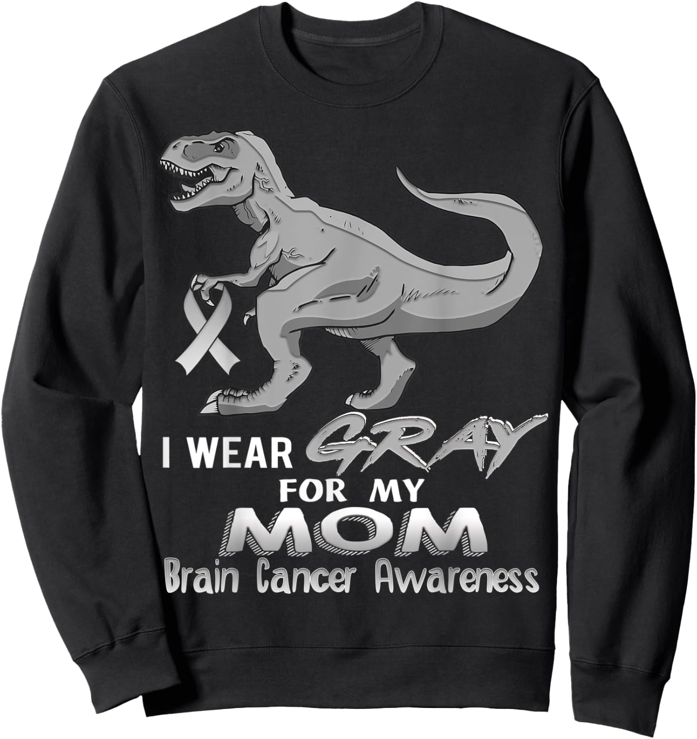 I Wear Gray For My Mom Brain Cancer Awareness Dinosaur Sweatshirt - Sweatshirt | Black