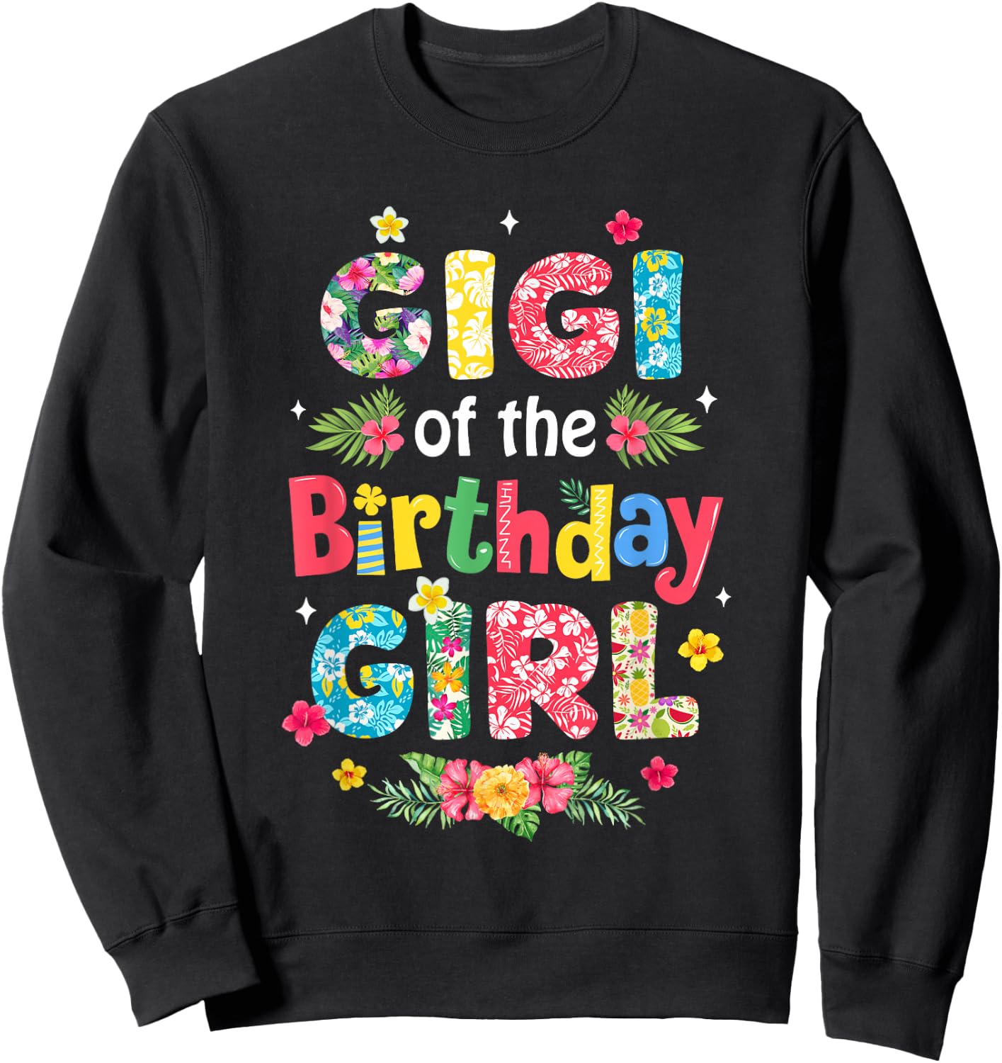 Gigi Of The Birthday Girl Hawaii Family Party Decor Sweatshirt - Sweatshirt | Black