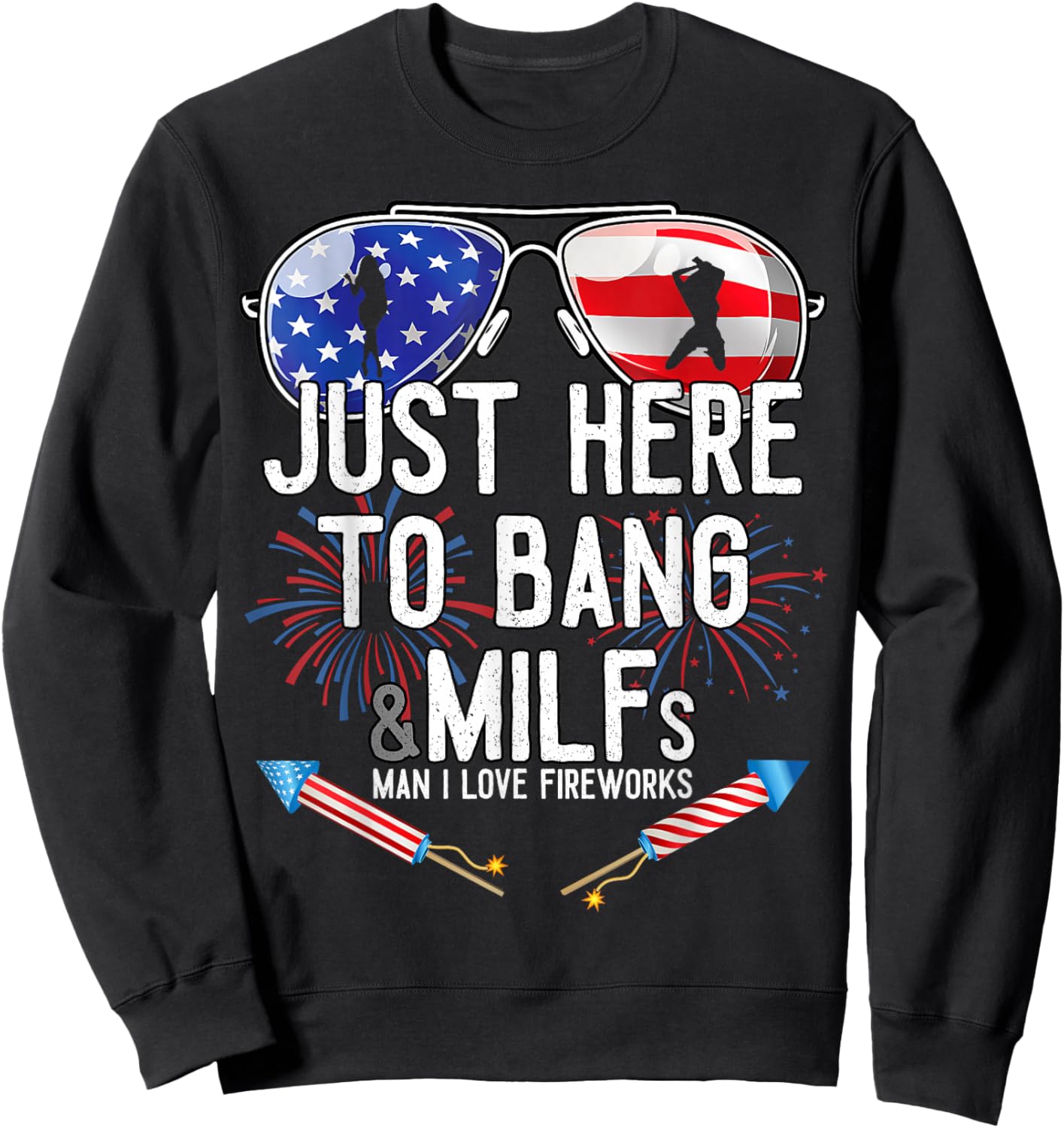 Just Here to Bang 4th July American Flag Funny Milfs Sweatshirt - Sweatshirt | Black