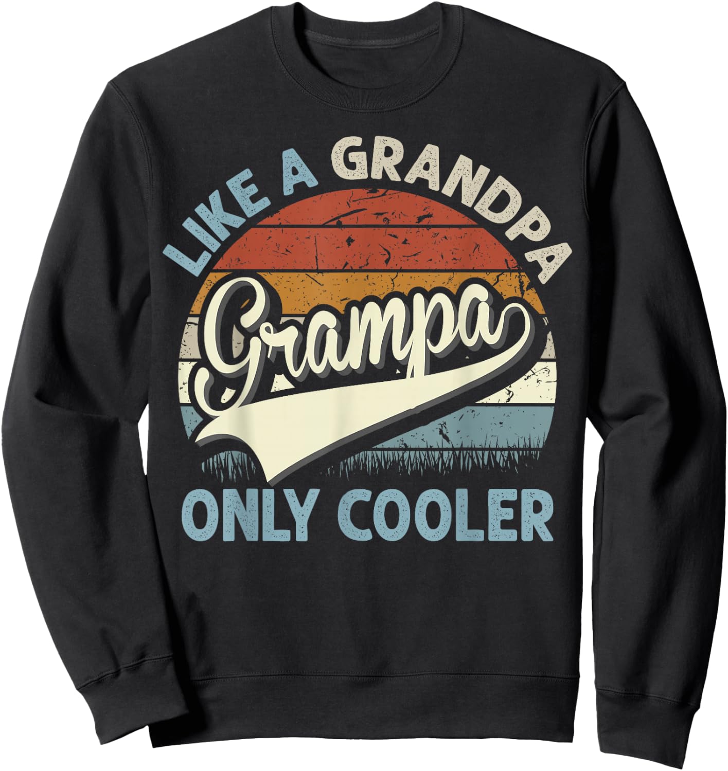 Grampa Like A Grandpa Only Cooler Fathers Day Retro Sweatshirt - Sweatshirt | Black