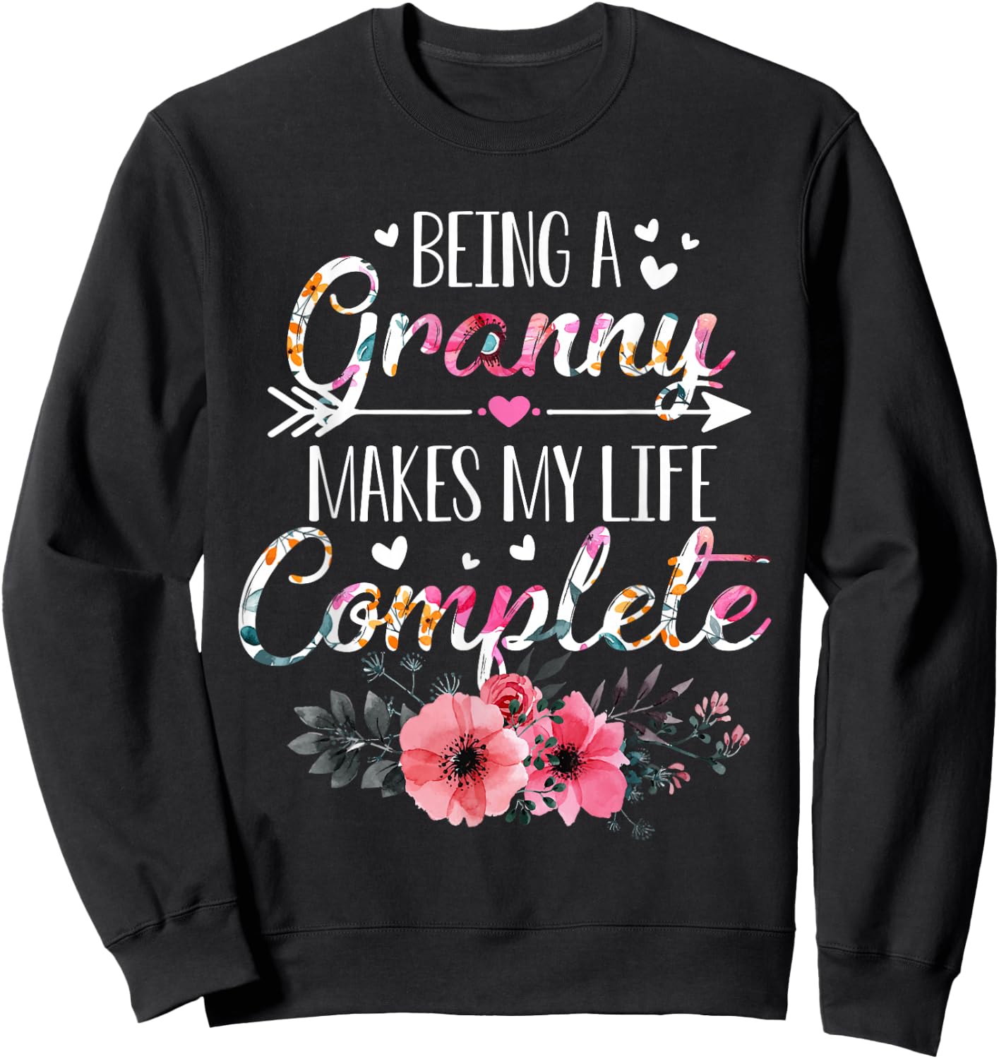 Being A Granny Makes My Life Complete Announcement Funny Sweatshirt - Sweatshirt | Black