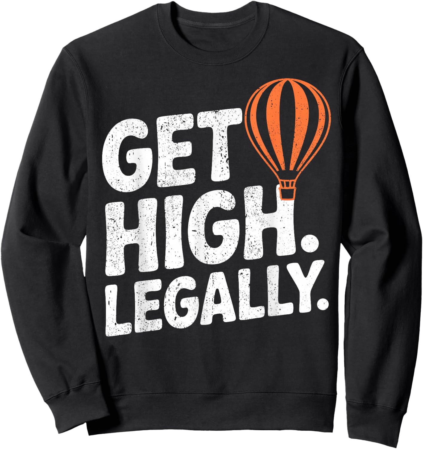 Hot Air Balloon Get High Balloonist Sweatshirt - Sweatshirt | Black