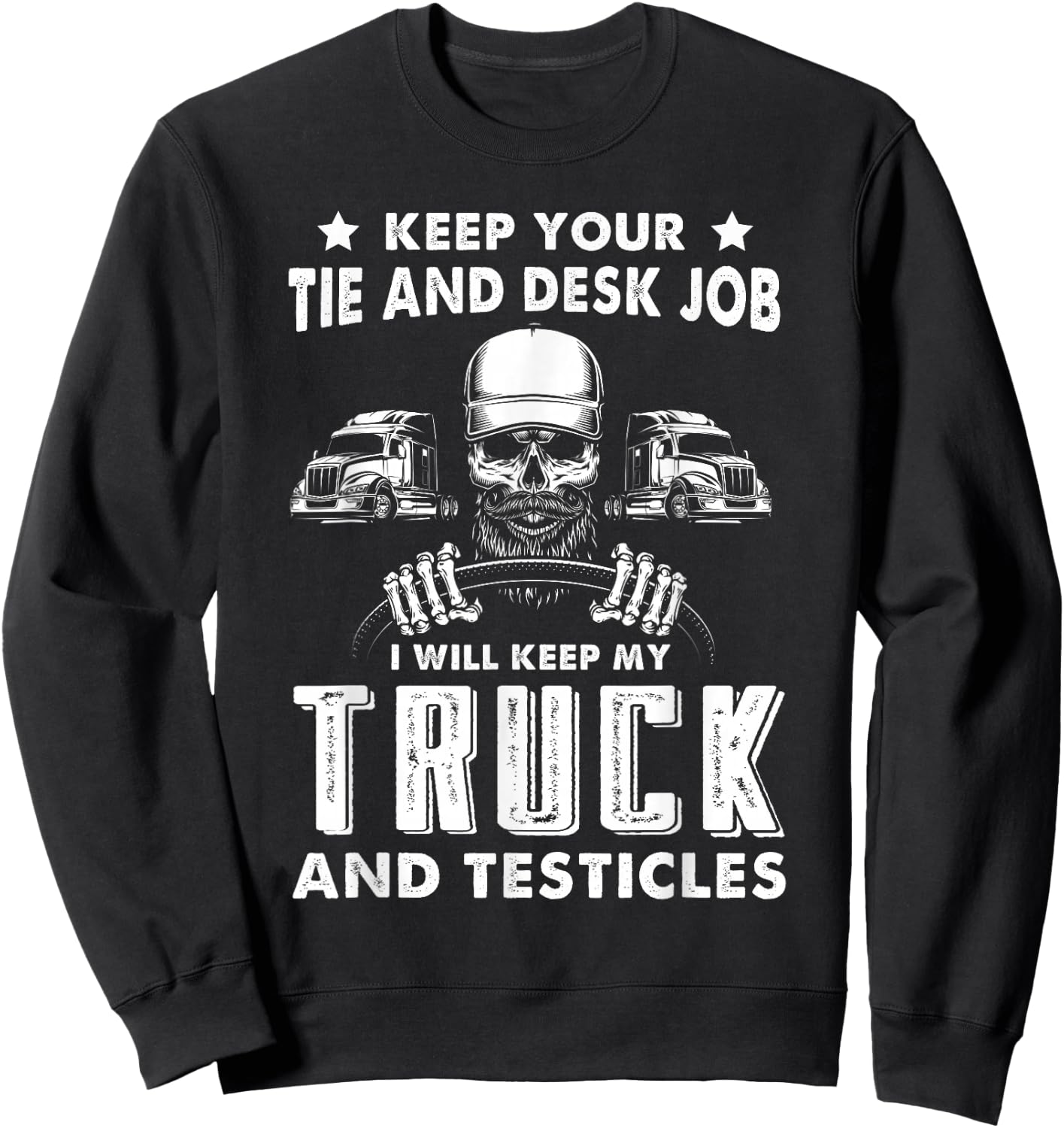 Funny Trucker Big Rig Trucker Semi-Trailer Truck Driver Sweatshirt - Sweatshirt | Black