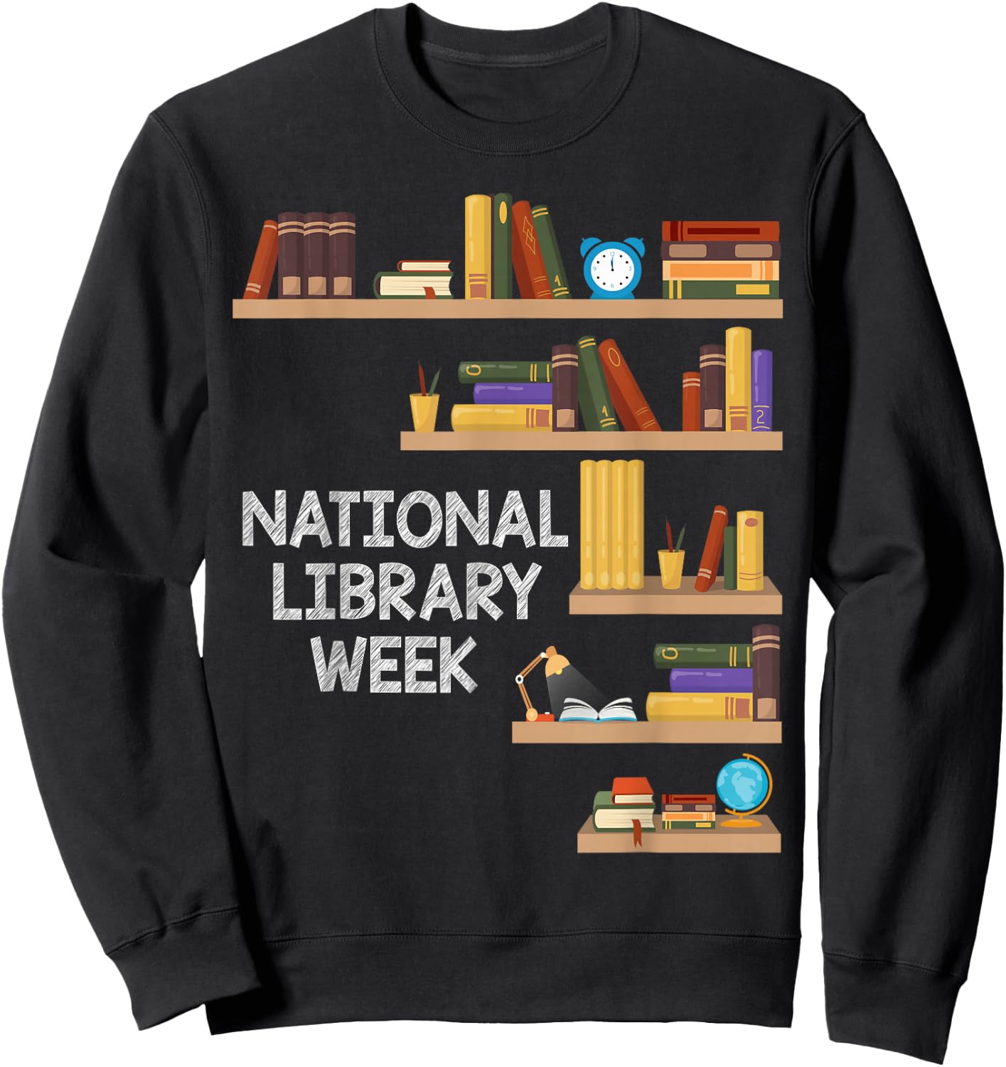 National Library Week Book Reading Library Day Librarian Sweatshirt - Sweatshirt | Black