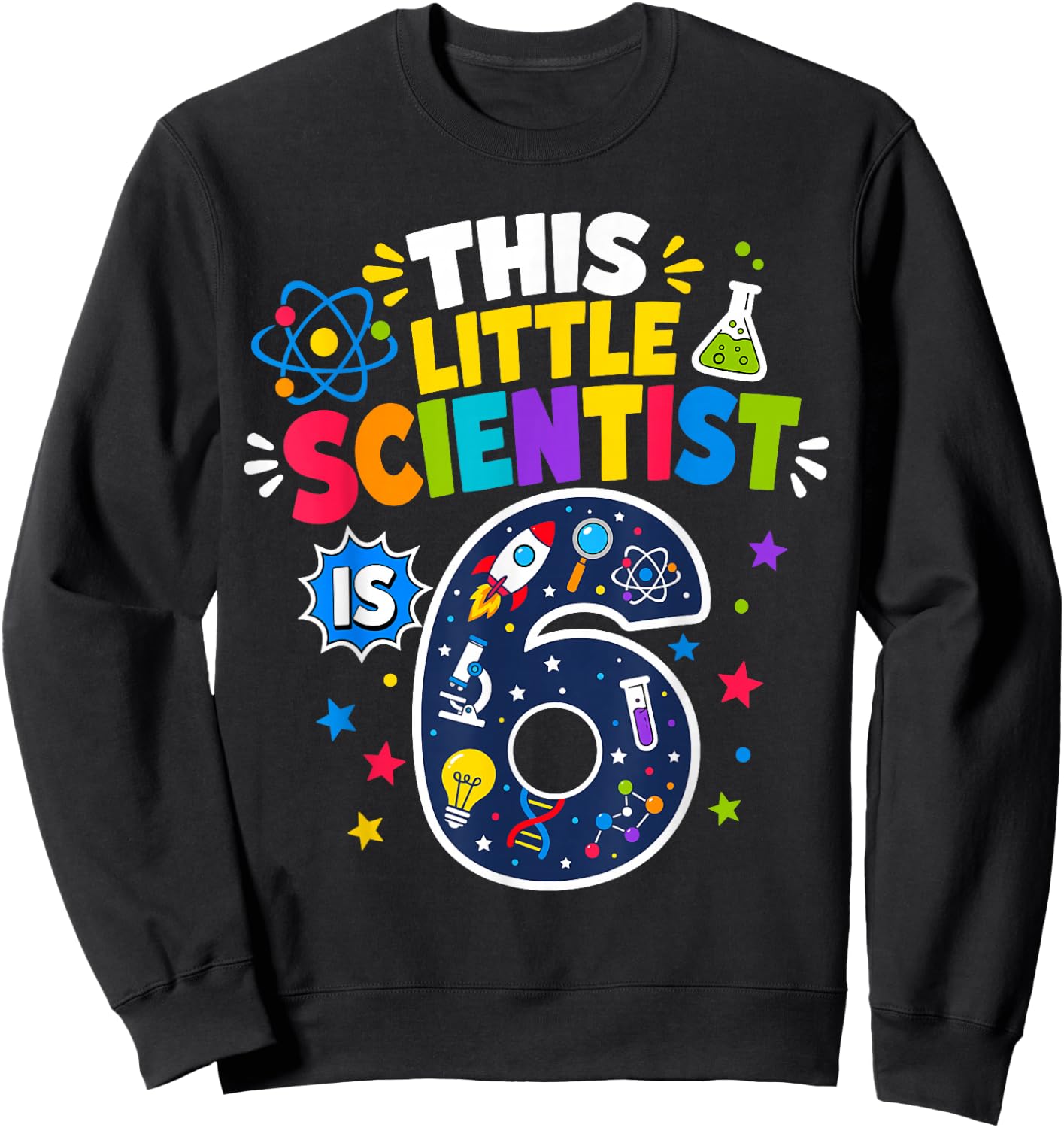 6th Birthday Science This Little Scientist is 6 Years Old Sweatshirt - Sweatshirt | Black