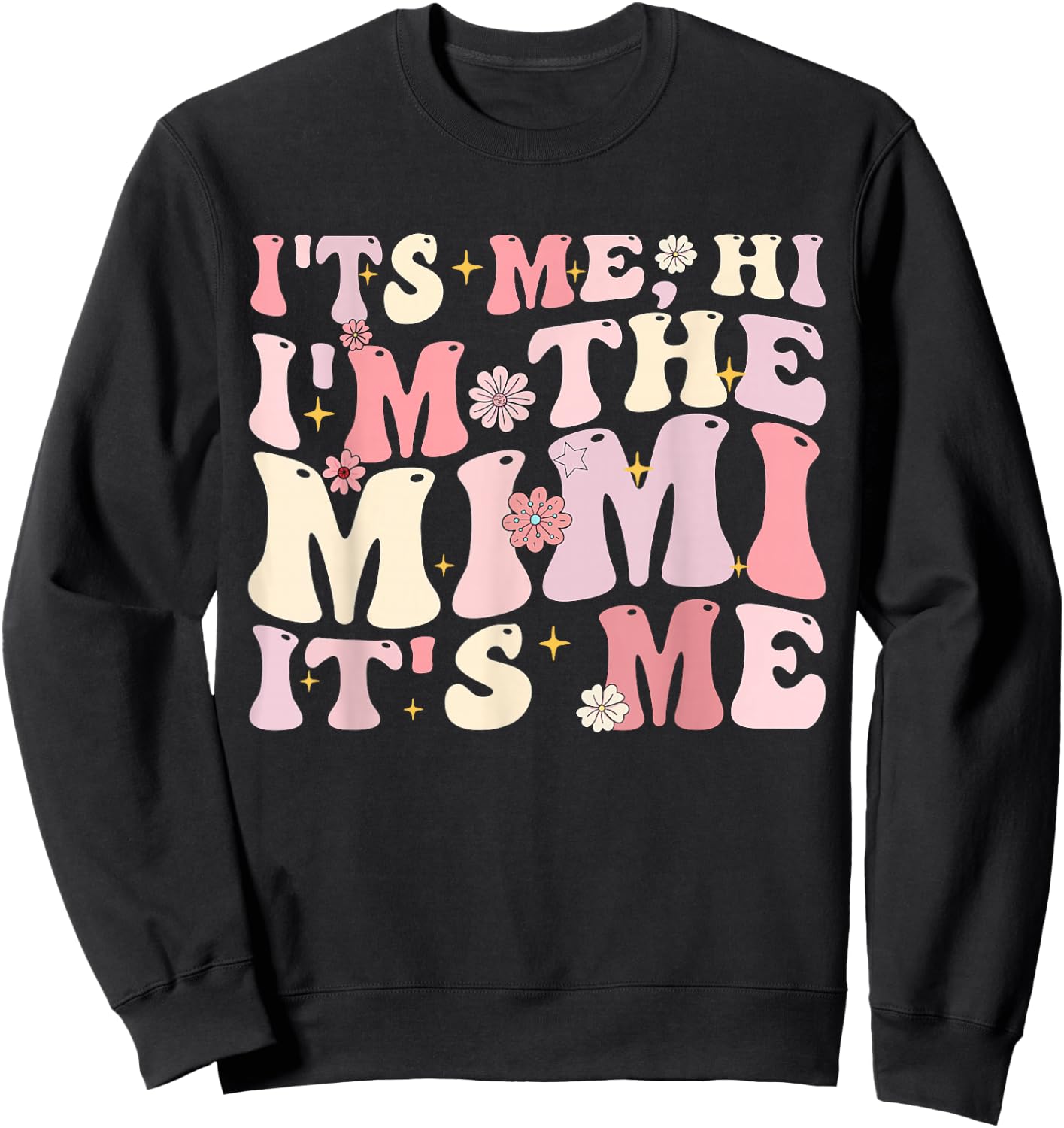 Its Me Hi I'm The Mimi It's Me Funny Mother's Day Groovy Sweatshirt - Sweatshirt | Black
