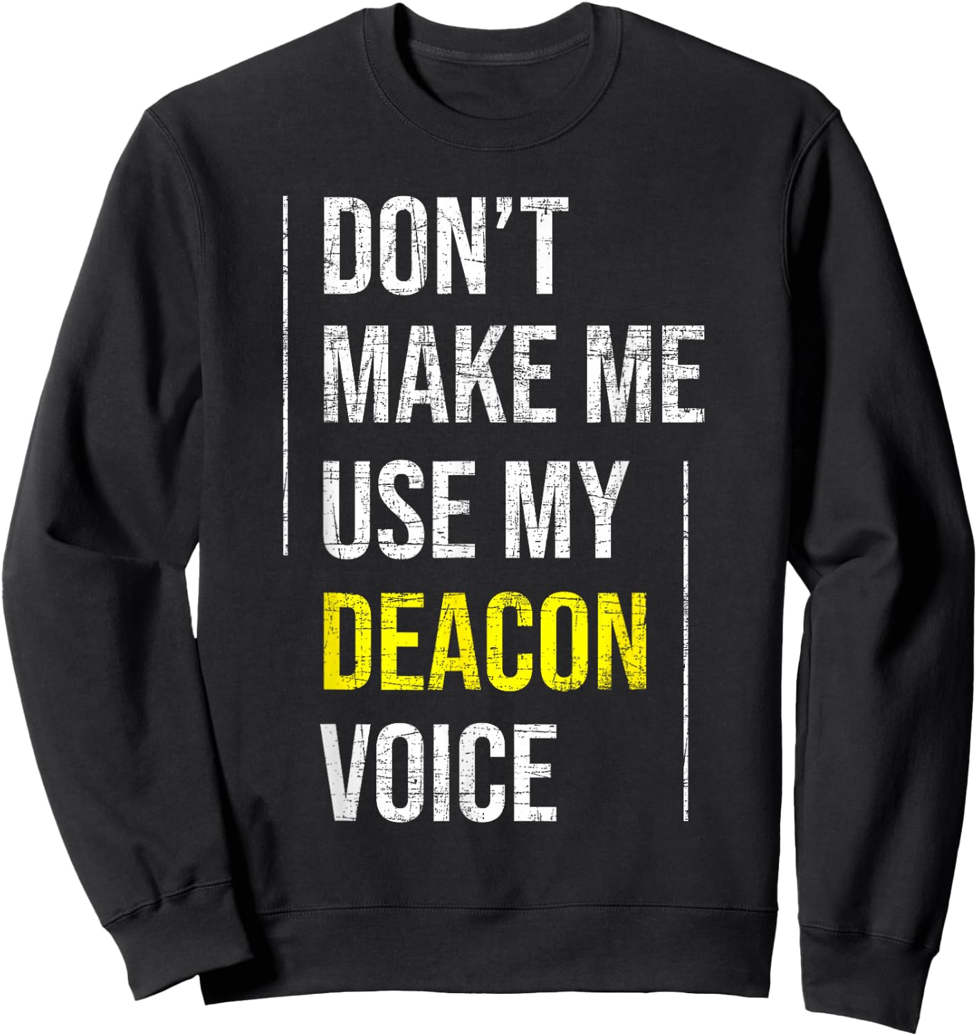 Don't Make Me Use My Deacon Voice - Church Minister Catholic Sweatshirt - Sweatshirt | Black