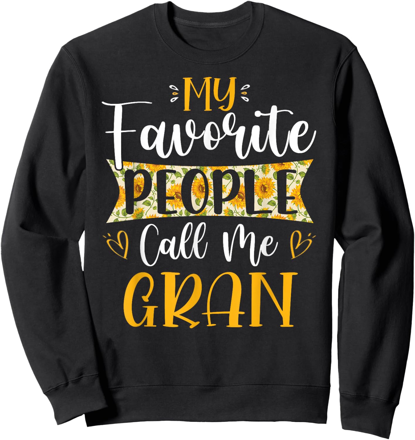 My Favorite People Call Me Gran Flower Floral Mother's Day Sweatshirt - Sweatshirt | Black