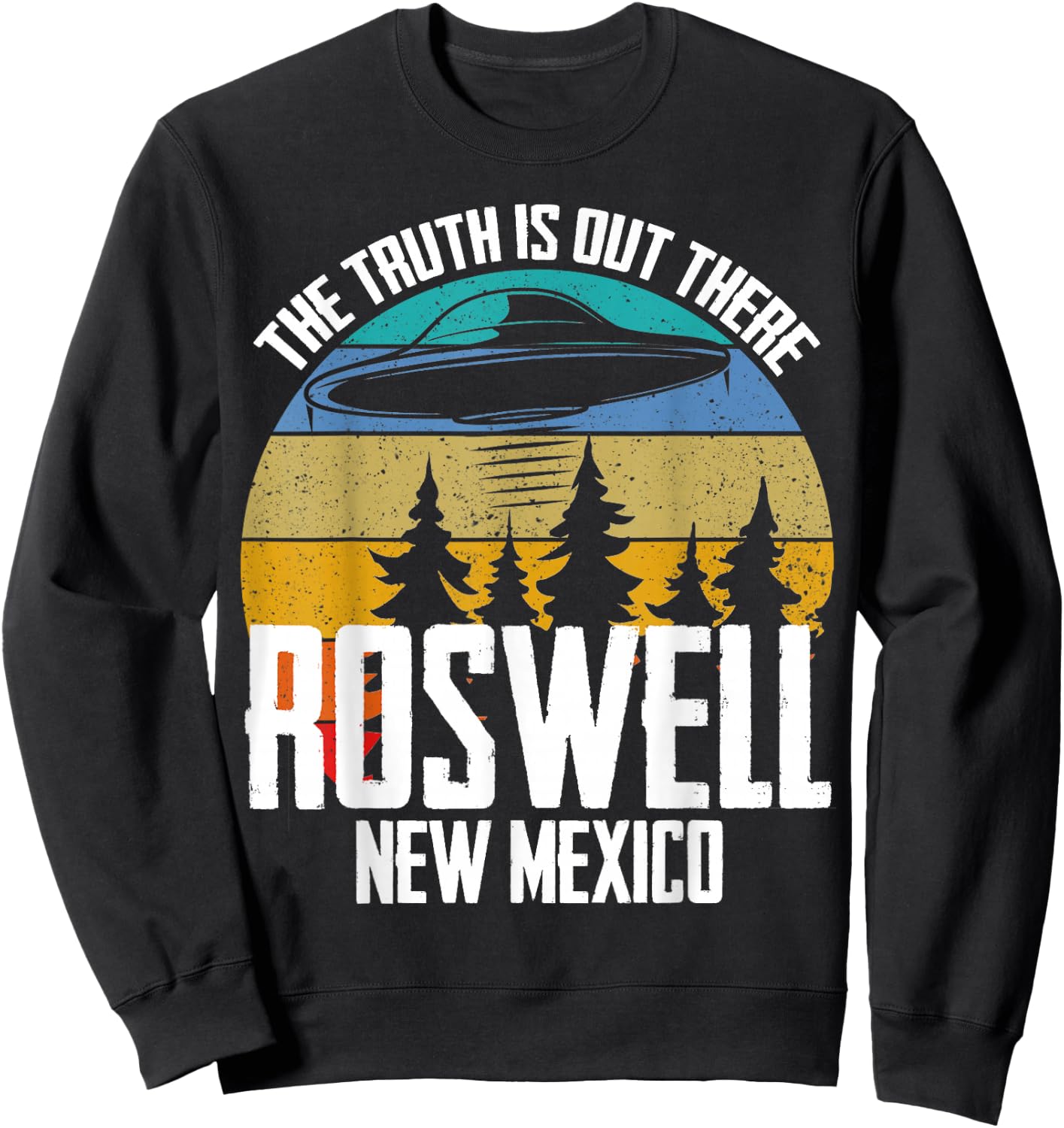 Truth Is Out There Roswell New Mexico Alien UFO Abduction Sweatshirt - Sweatshirt | Black
