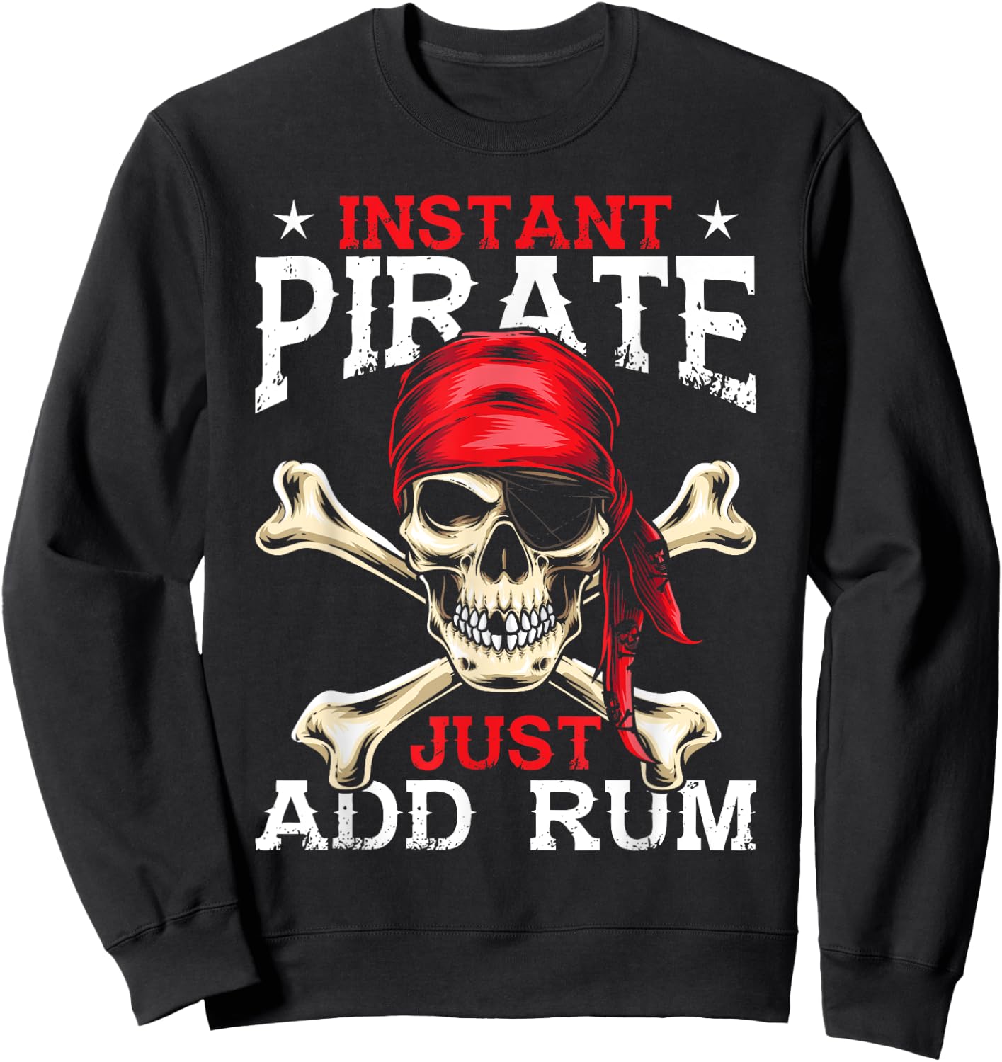Funny Alcohol Drinking Rum Drinker Apparel Instant Pirate Just Add Rum - -Kids, Black, Small Sweatshirt - Sweatshirt | Black