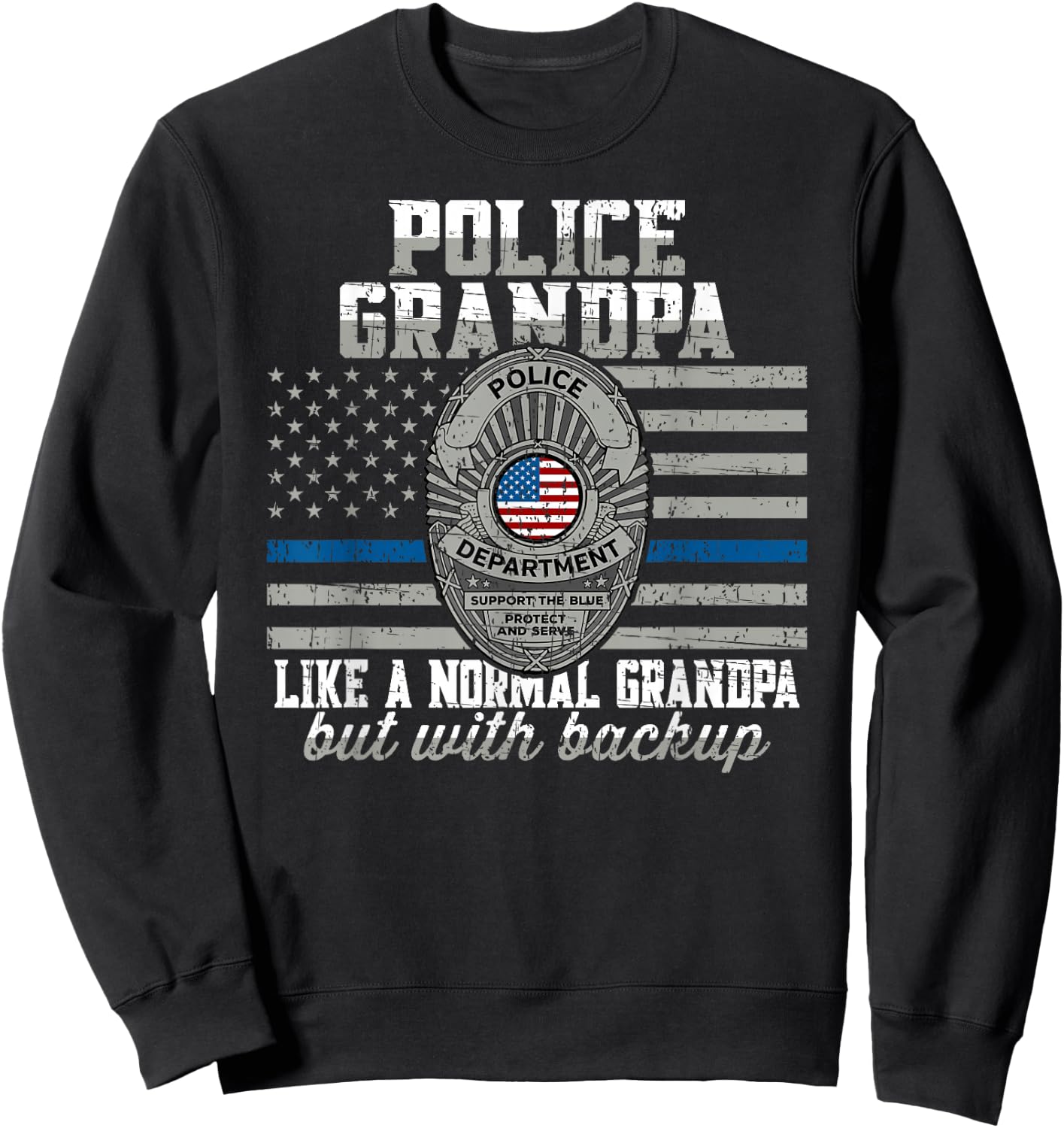 Police Grandpa Like a Normal Grandpa But With Backup Cop Sweatshirt - Sweatshirt | Black