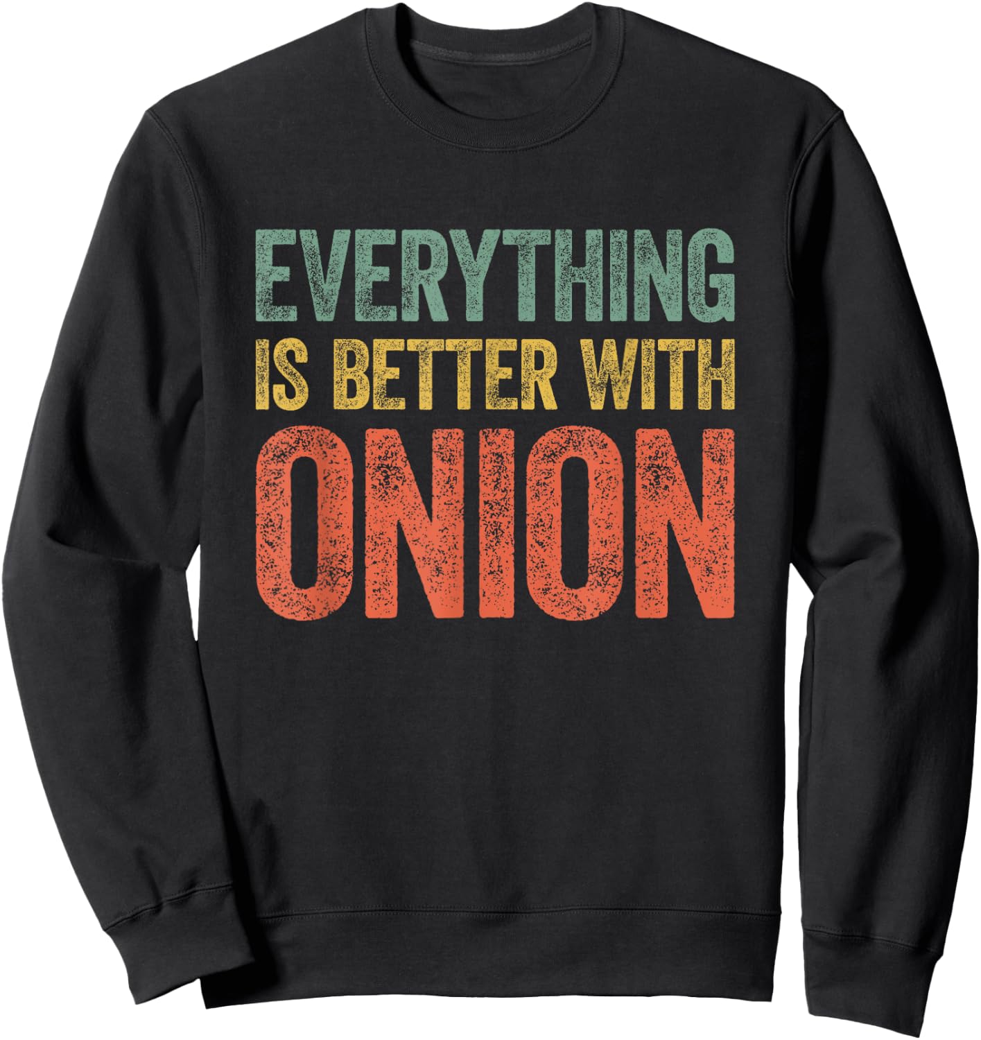 Everything Is Better With Onion Sweatshirt - Sweatshirt | Black