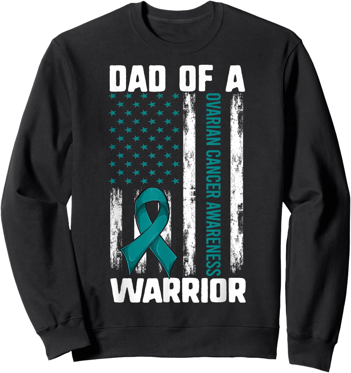 Ovarian Cancer Support Shirt, Daughter Dad Of A Warrior Flag Sweatshirt - Sweatshirt | Black