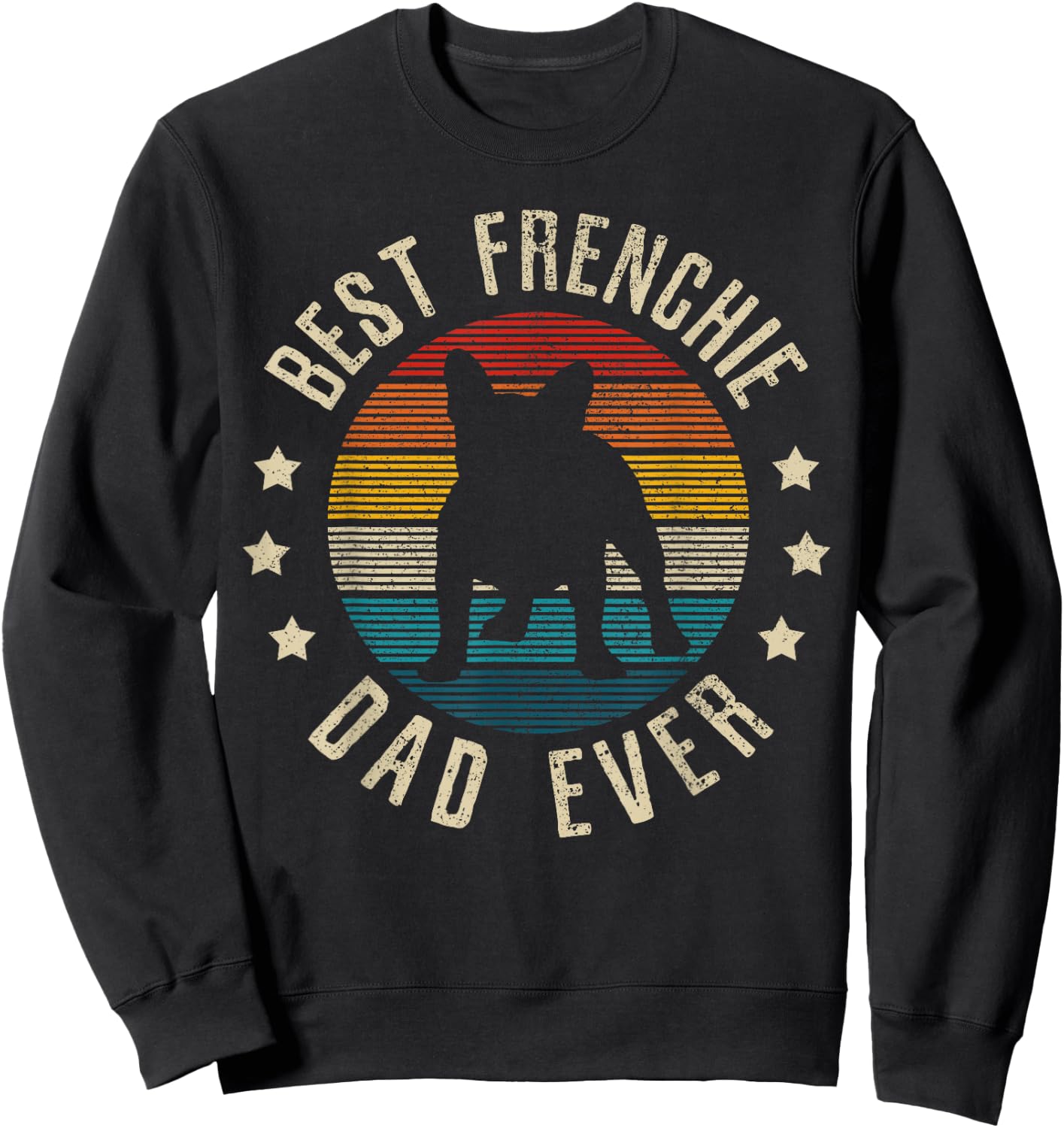 Best Frenchie Dad Ever - Vintage French Bulldog Funny Gift Men Sweatshirt - Sweatshirt | Black