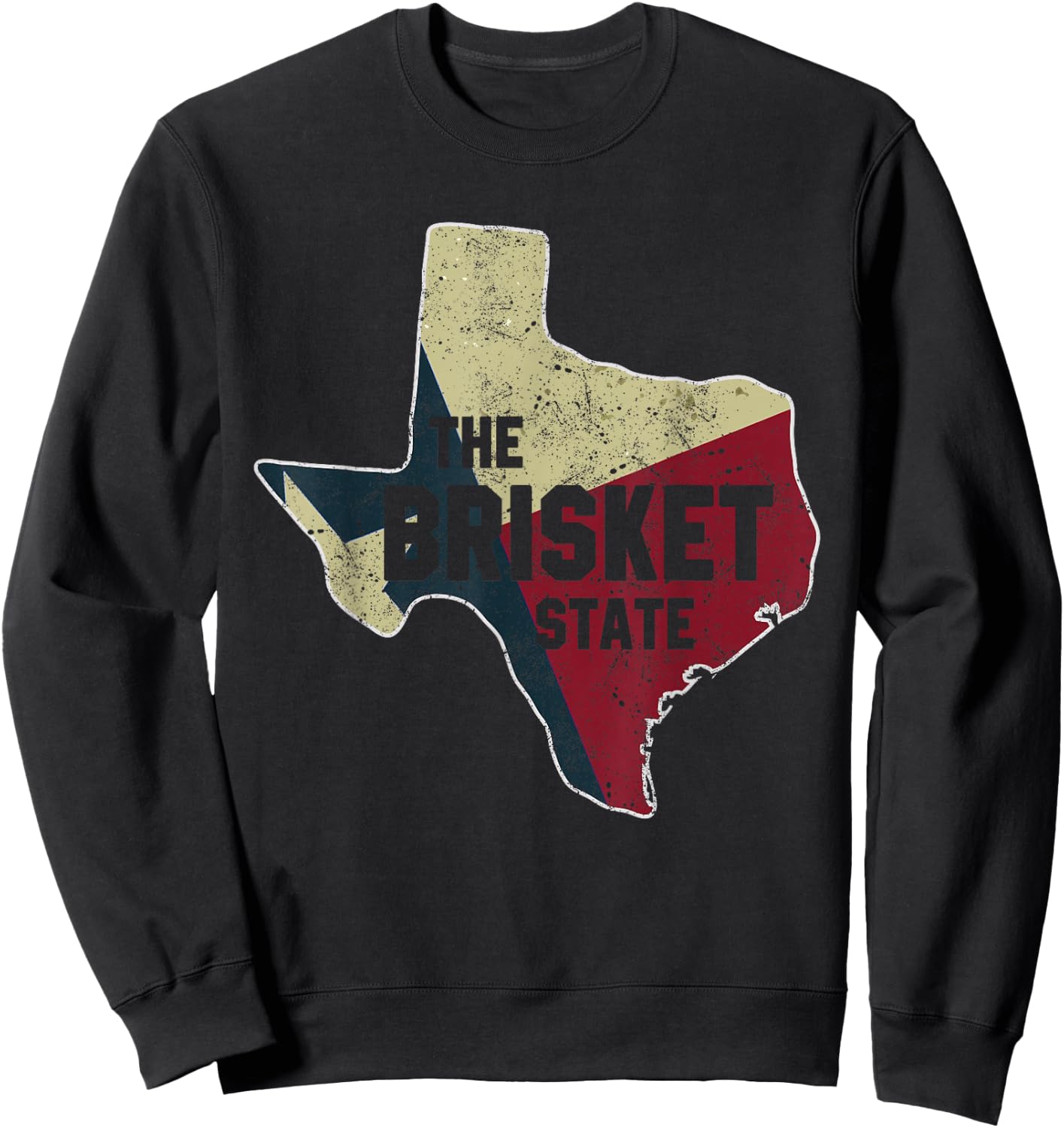 The Brisket State Texas Flag Funny Grilling Dad Joke Sweatshirt - Sweatshirt | Black