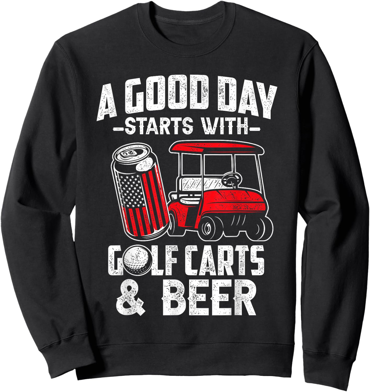 A Good Day Starts With Golf Carts And Beer Funny Golfing Sweatshirt - Sweatshirt | Black