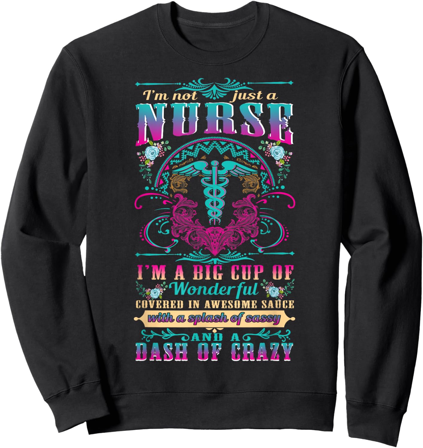 Nurse 365 I'm Not Just A Nurse Sweatshirt - Sweatshirt | Black