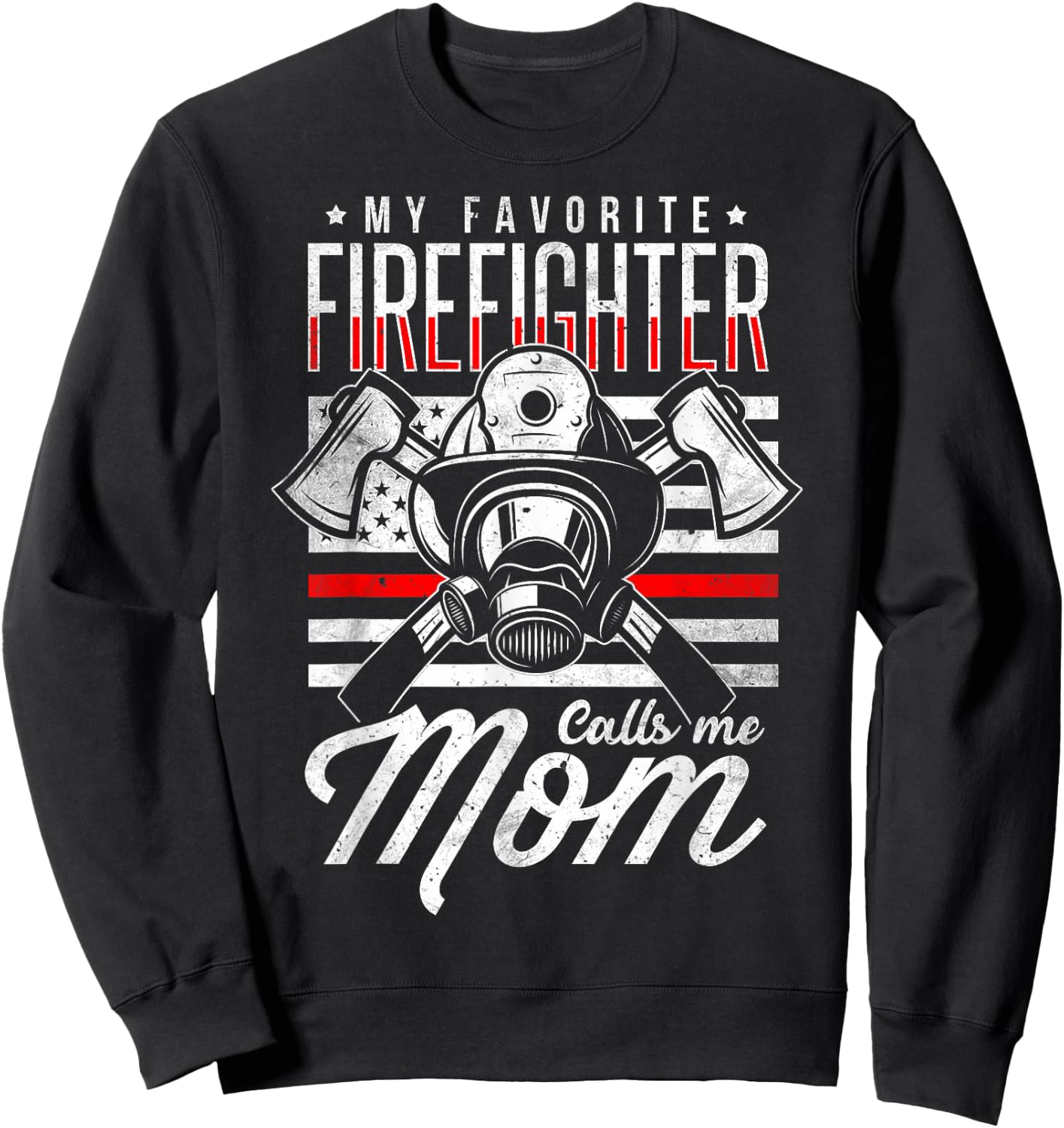 My Favorite Firefighter Calls Me Mom Firefighter Mom Sweatshirt - Sweatshirt | Black