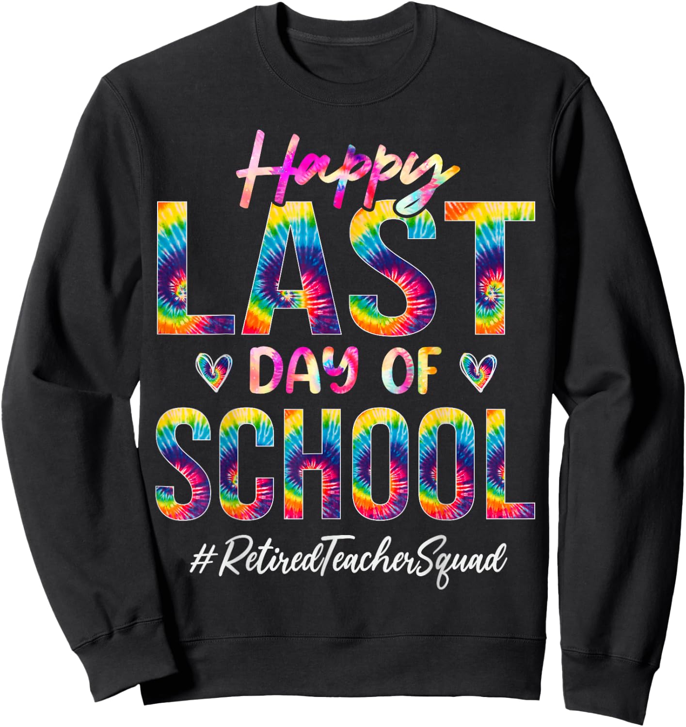 Retired Teacher Squad Happy Last Day of School Funny Tie Dye Women Sweatshirt - Sweatshirt | Black
