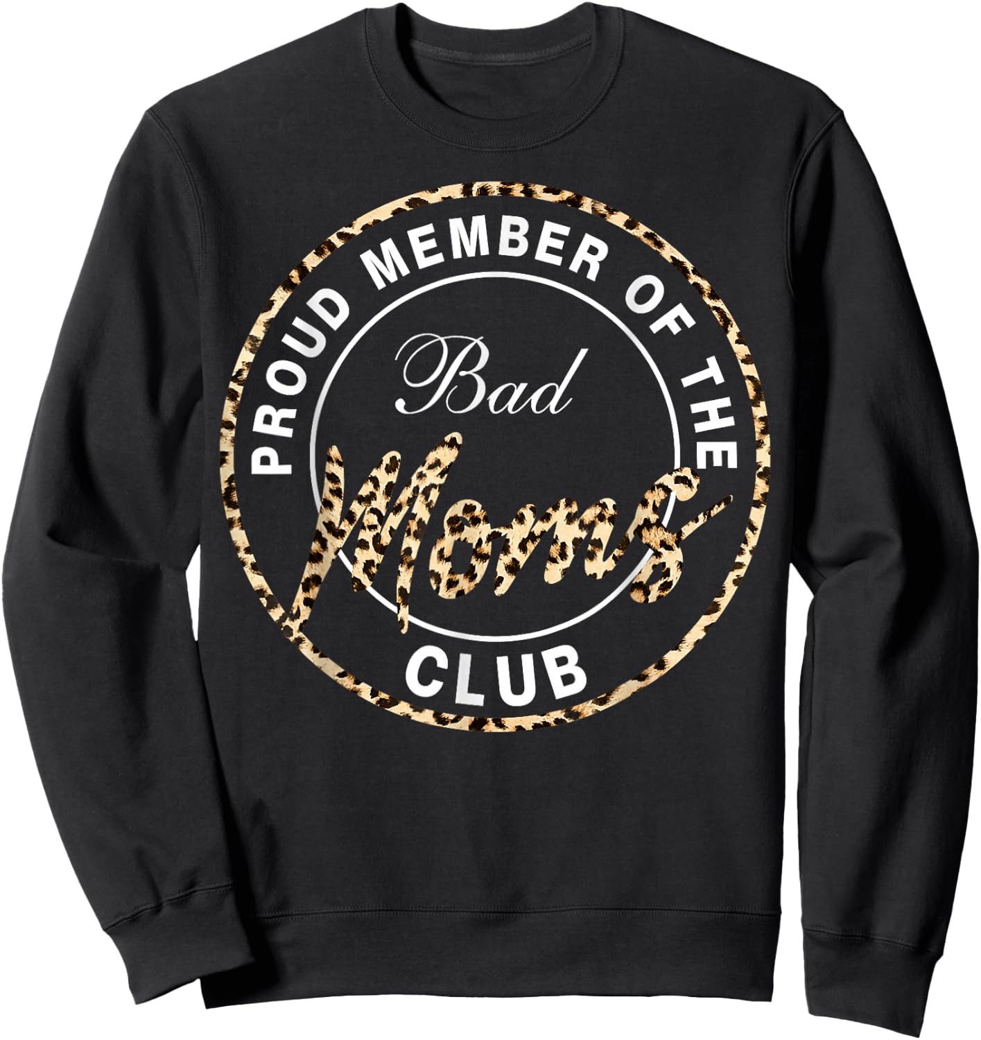 Funny Mother's Day Proud Member of The Bad Moms Club Sweatshirt - Sweatshirt | Black