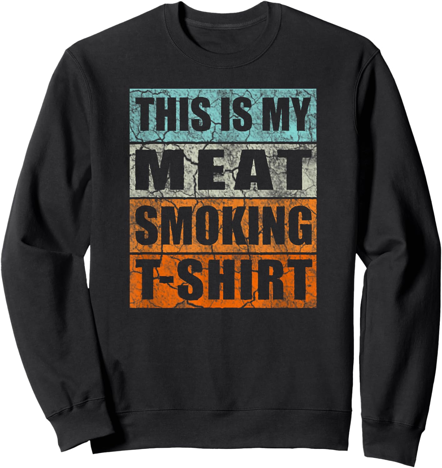 BBQ Smoker Themed Retro - Vintage My Meat Smoking Sweatshirt - Sweatshirt | Black