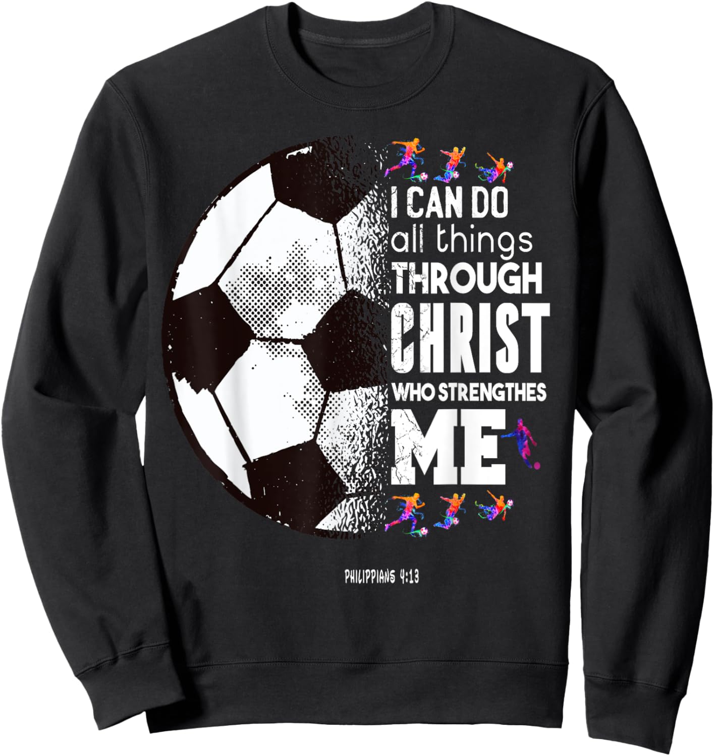 Christian Soccer I Can Do All Things Through Christ Sweatshirt - Sweatshirt | Black