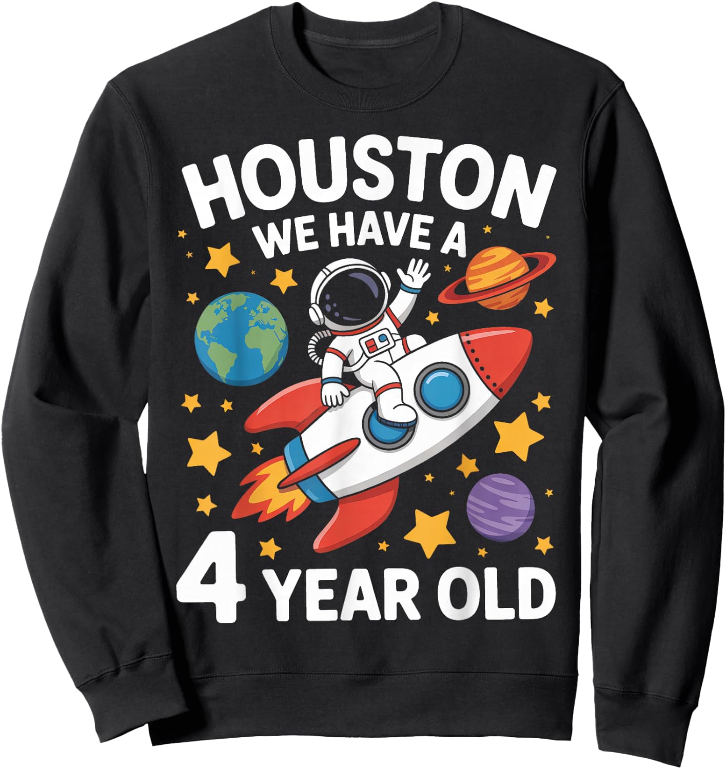 4Th Birthday Houston We Have A 4 Year Old Astronaut Sweatshirt - Sweatshirt | Black