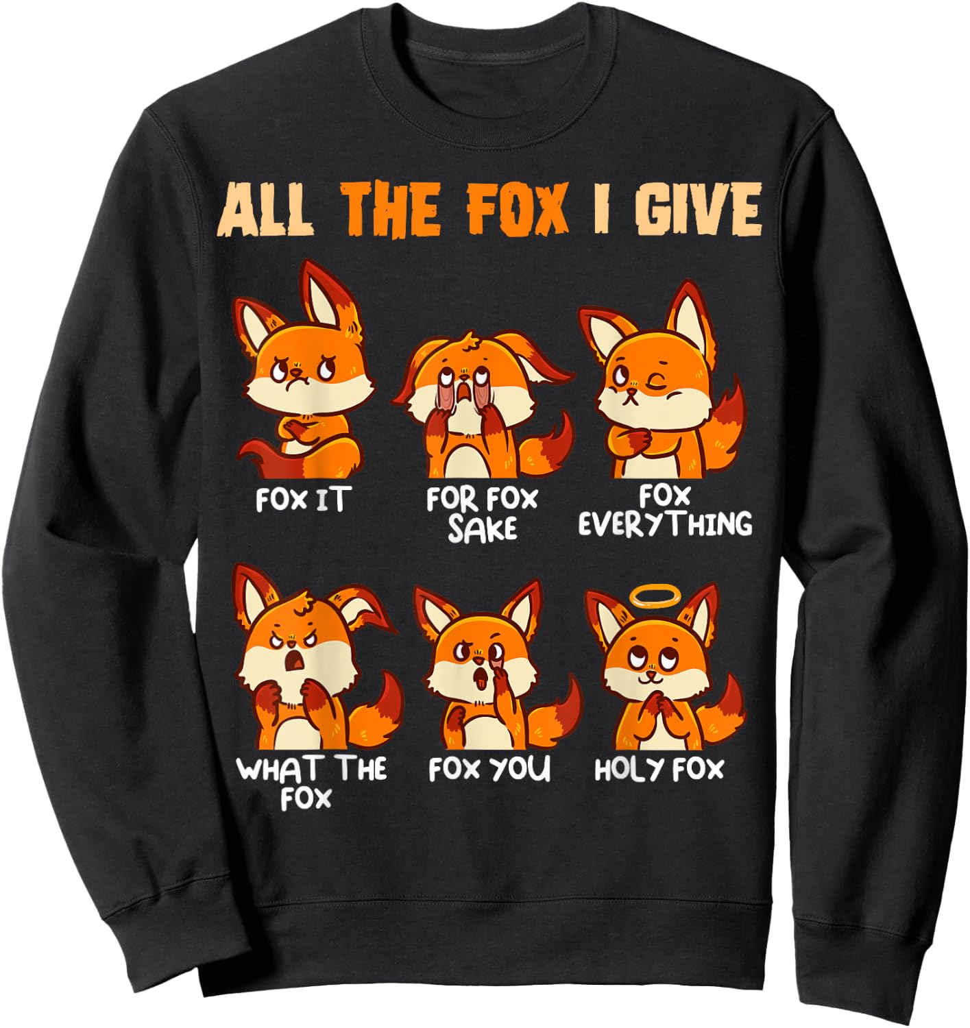 Look At All The Fox I Give Funny Red Foxes No Fox Given Sweatshirt - Sweatshirt | Black
