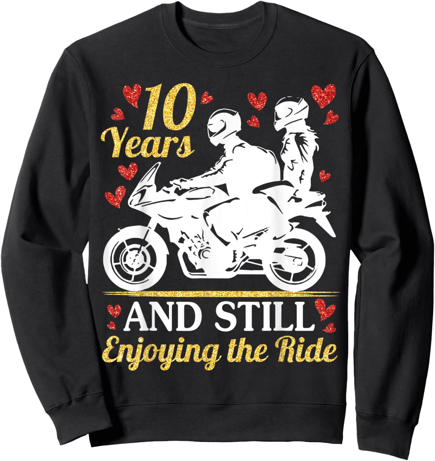 Motorcycle Riders Marry 10 Years And Still Enjoying The Ride Sweatshirt - Sweatshirt | Black