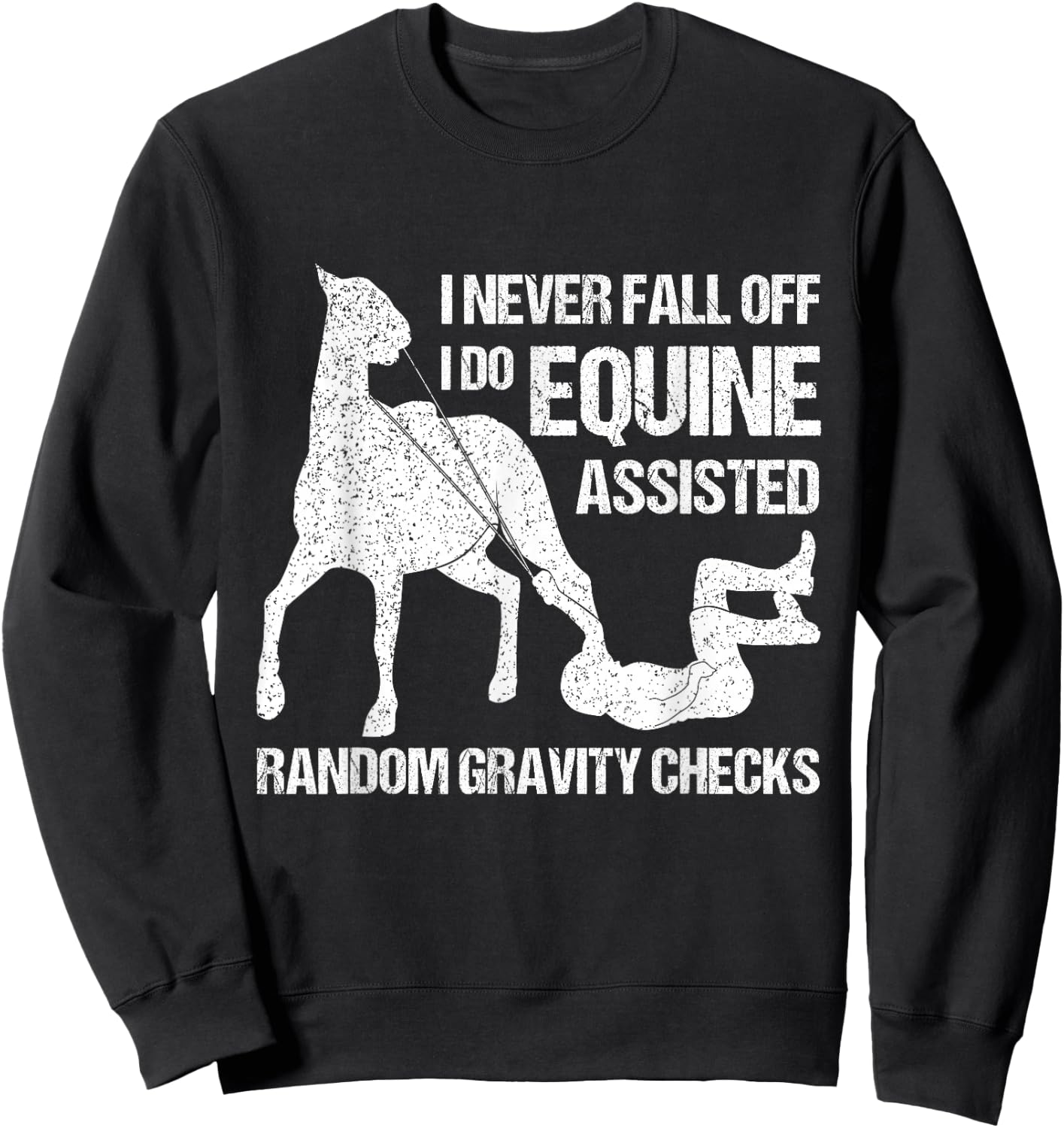 I Never Fall Off Horse Horseback Riding Equestrian Sweatshirt - Sweatshirt | Black
