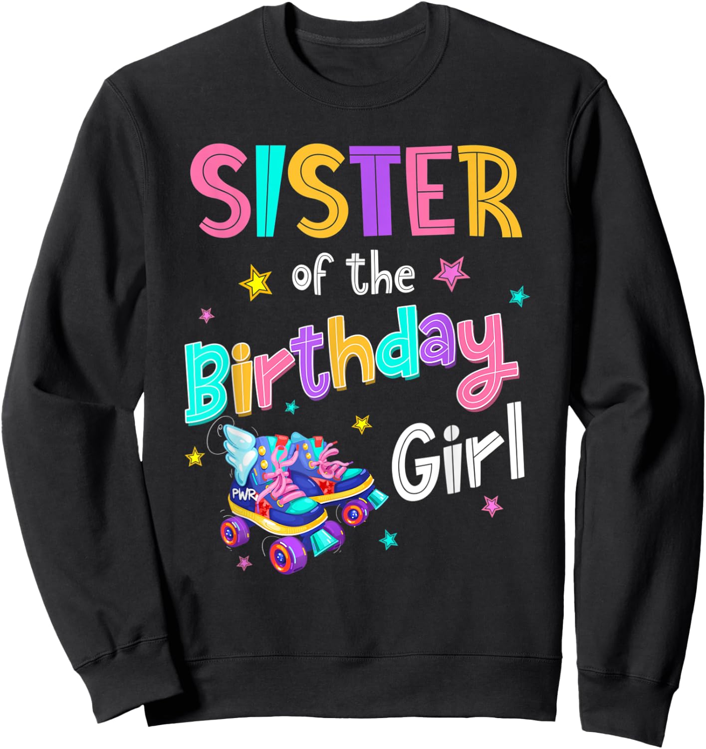 Sister of the Birthday Girl Rolling Skate Bday Family Party Sweatshirt - Sweatshirt | Black