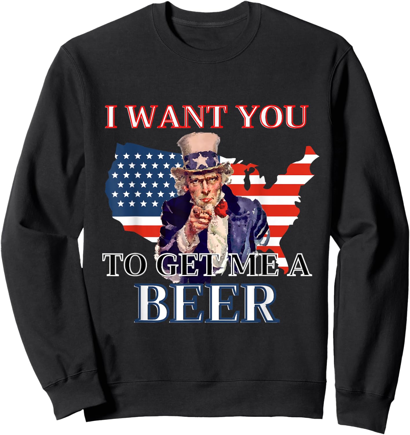 I Want You To Get. Me A Beer Funny Alcohol Drink Lovers Sweatshirt - Sweatshirt | Black