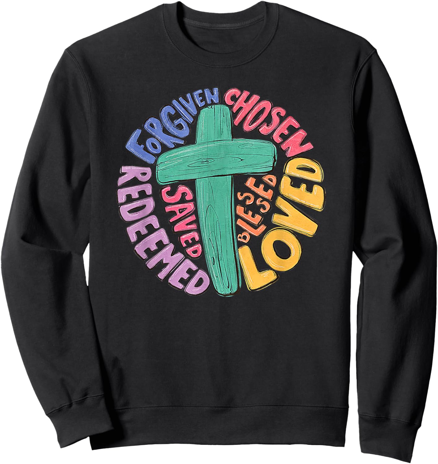 Jesus Cross Forgiven Chosen Loved Redeemed Christian Easter Sweatshirt - Sweatshirt | Black