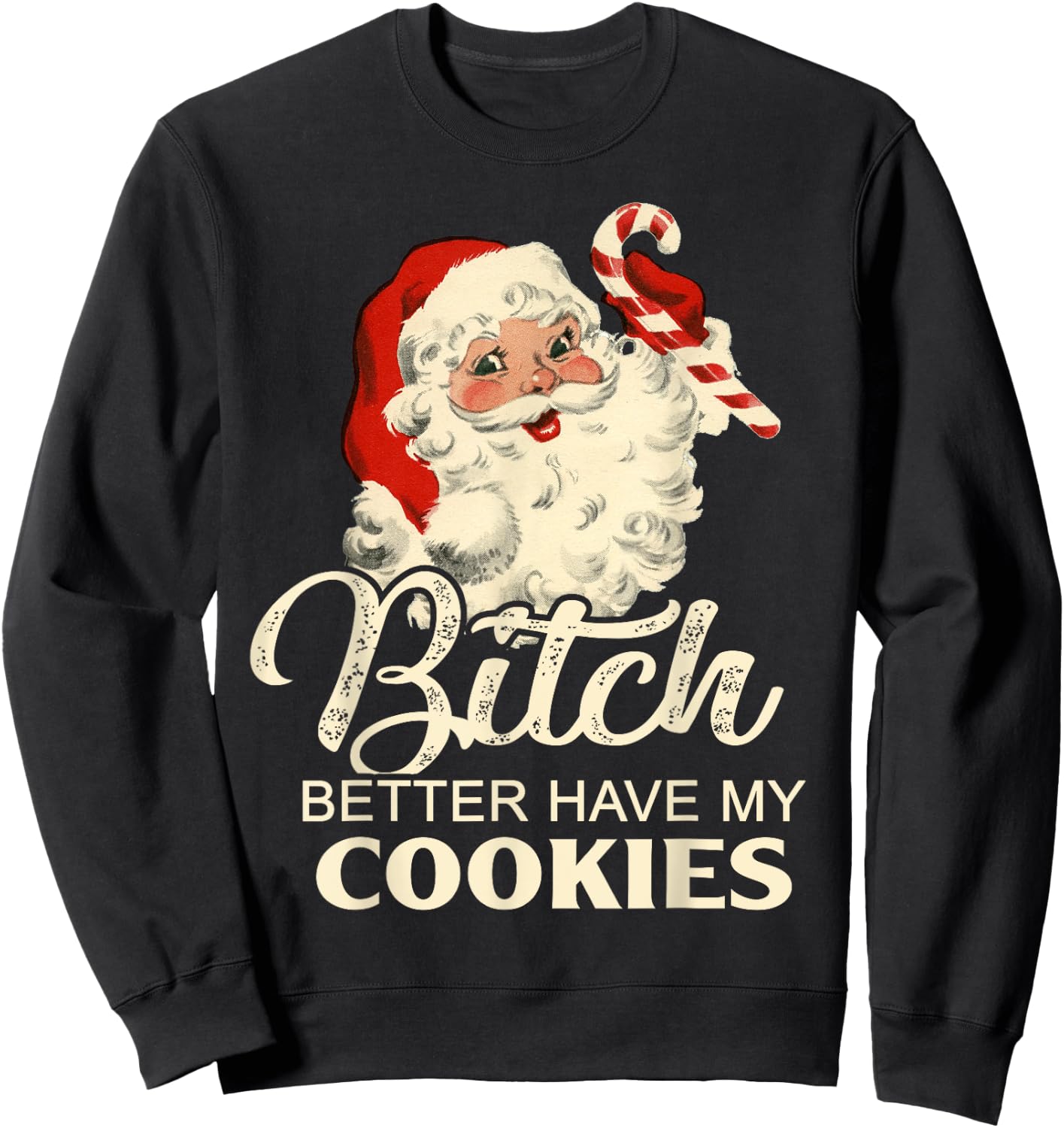 Pekatees Bitch Better Have My Cookies Sweatshirt - Sweatshirt | Black