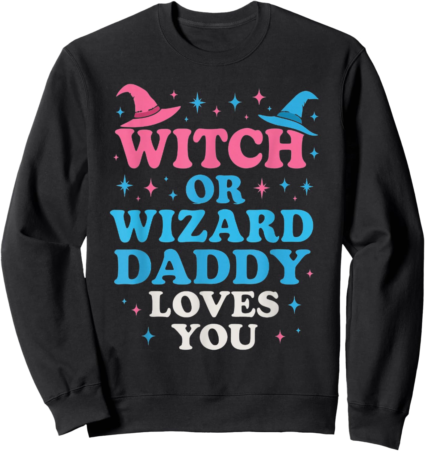 Witch or Wizard Daddy Loves Funny Gender Reveal Party Sweatshirt - Sweatshirt | Black