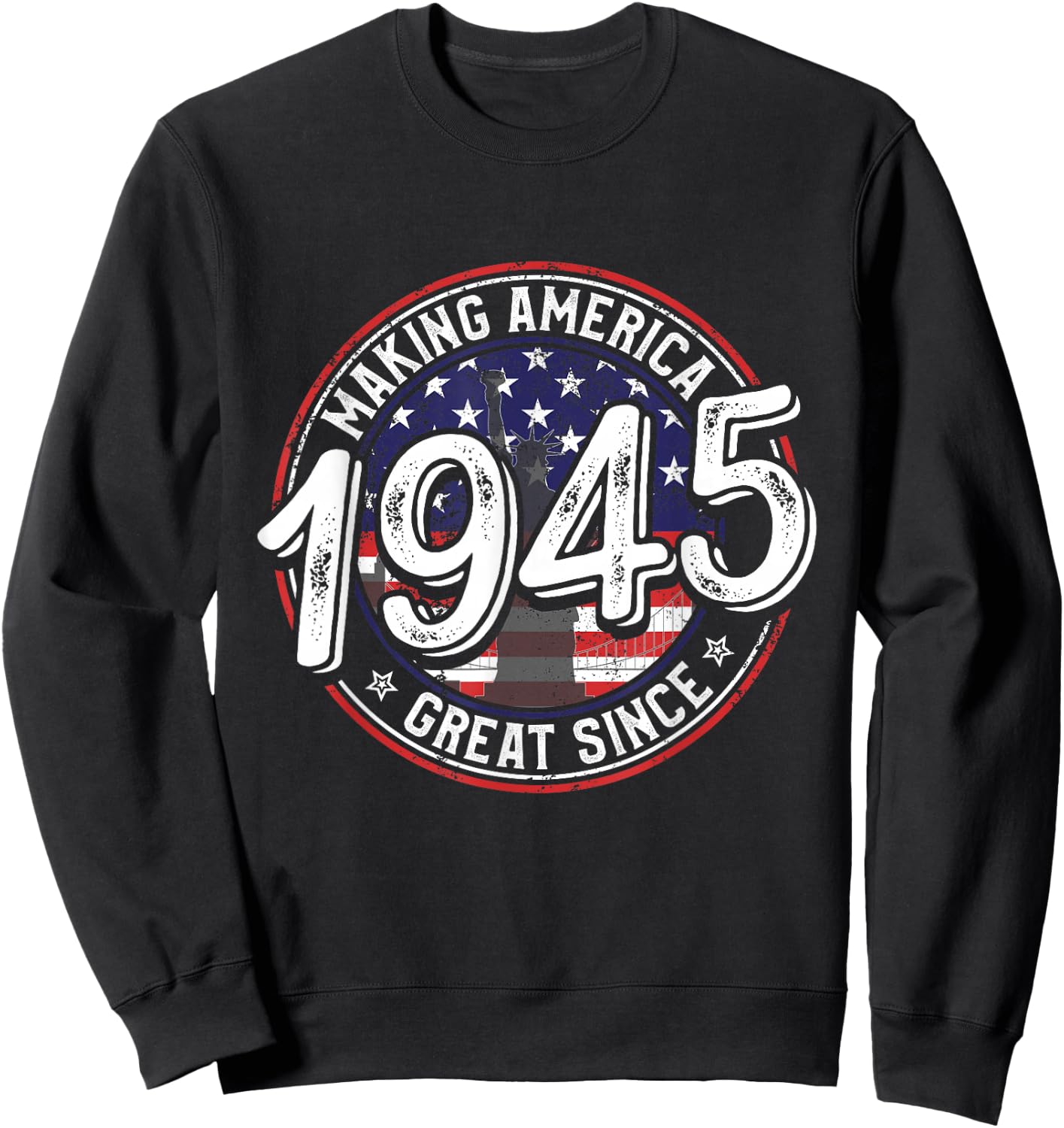 Making America Great Since 1945 American Flag Birthday Women Kids Men Sweatshirt - Sweatshirt | Black
