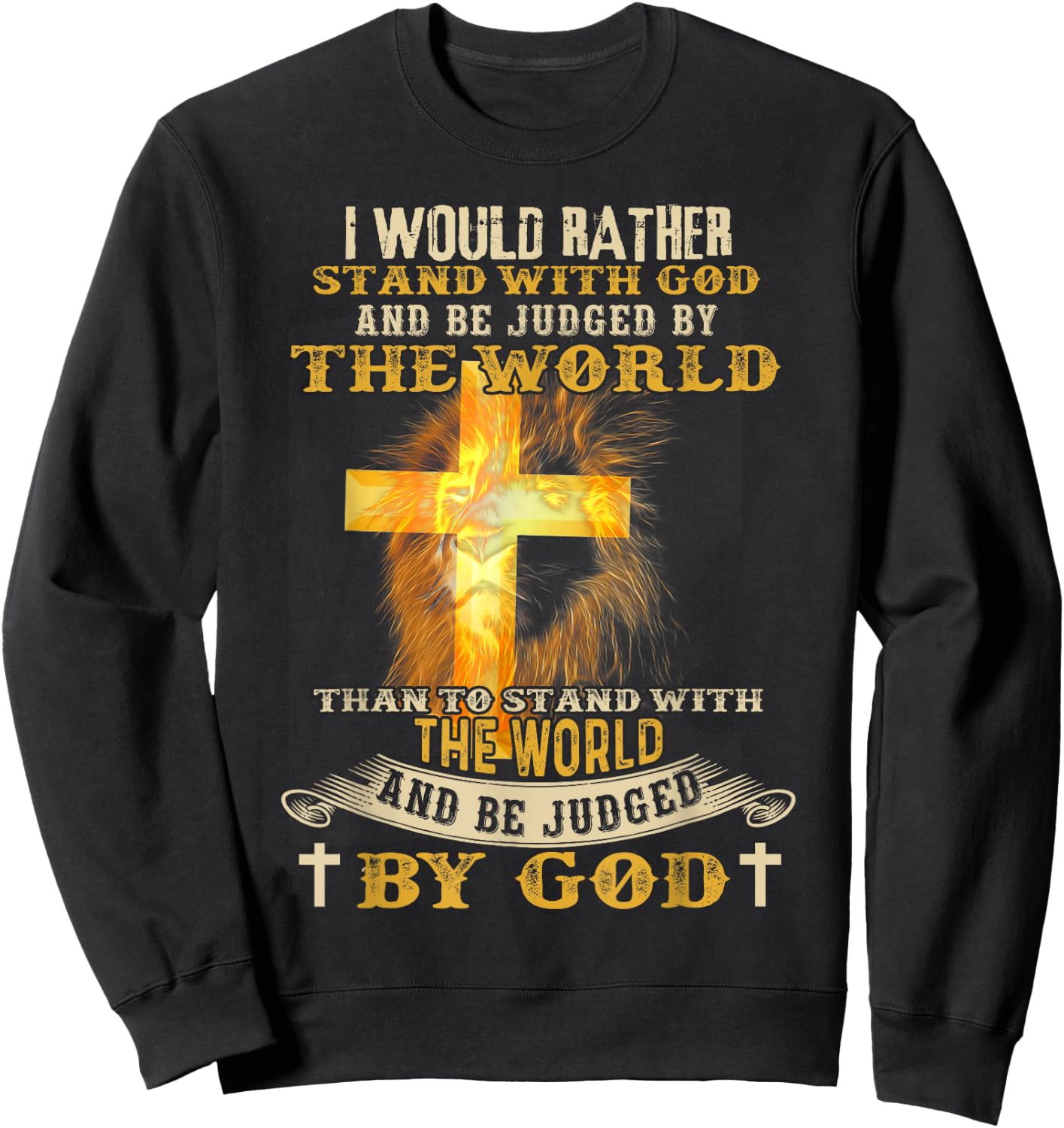 I Would Rather Stand With God And Be Judged By The World Sweatshirt - Sweatshirt | Black