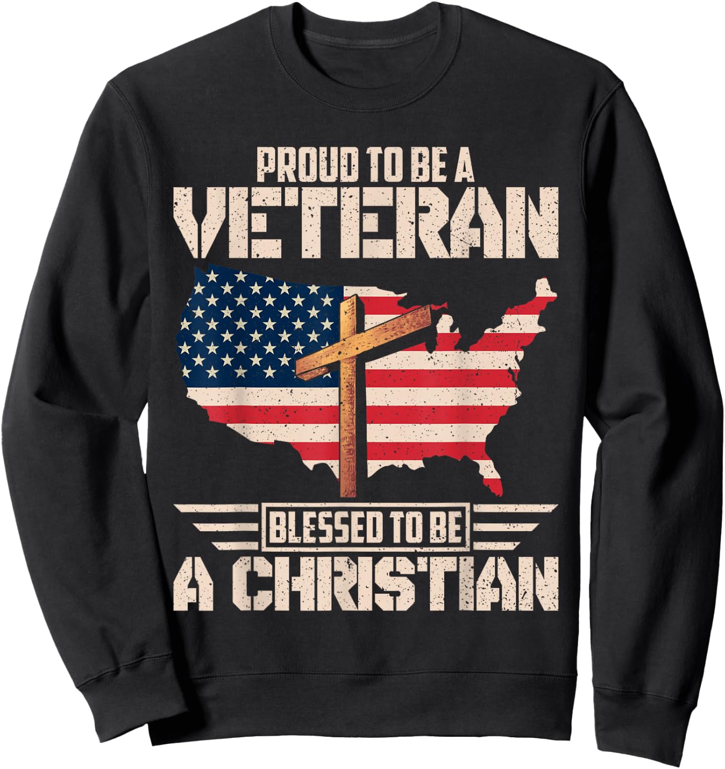 Proud To Be A Veteran Blessed To Be A Christian Sweatshirt - Sweatshirt | Black