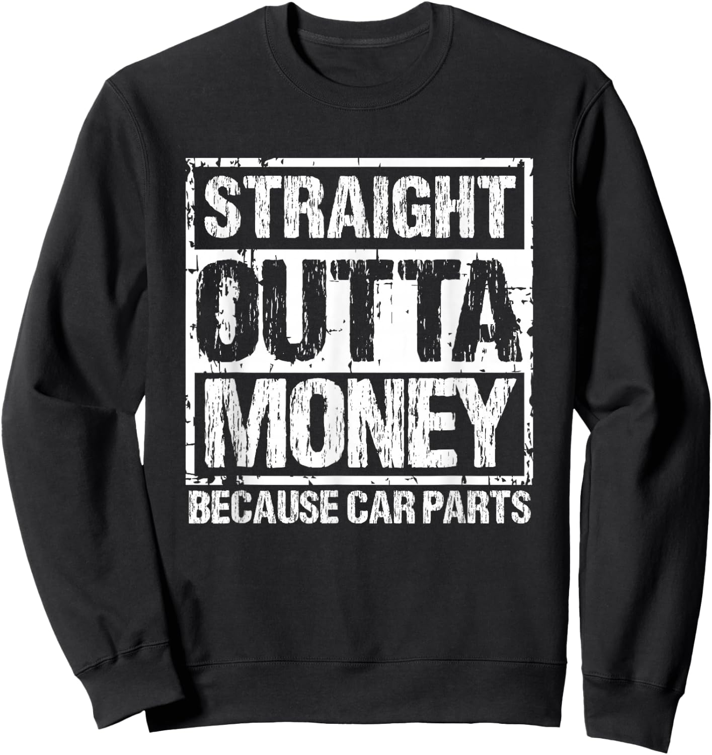 Straight Outta Money Because Car Parts Men Women Sweatshirt - Sweatshirt | Black