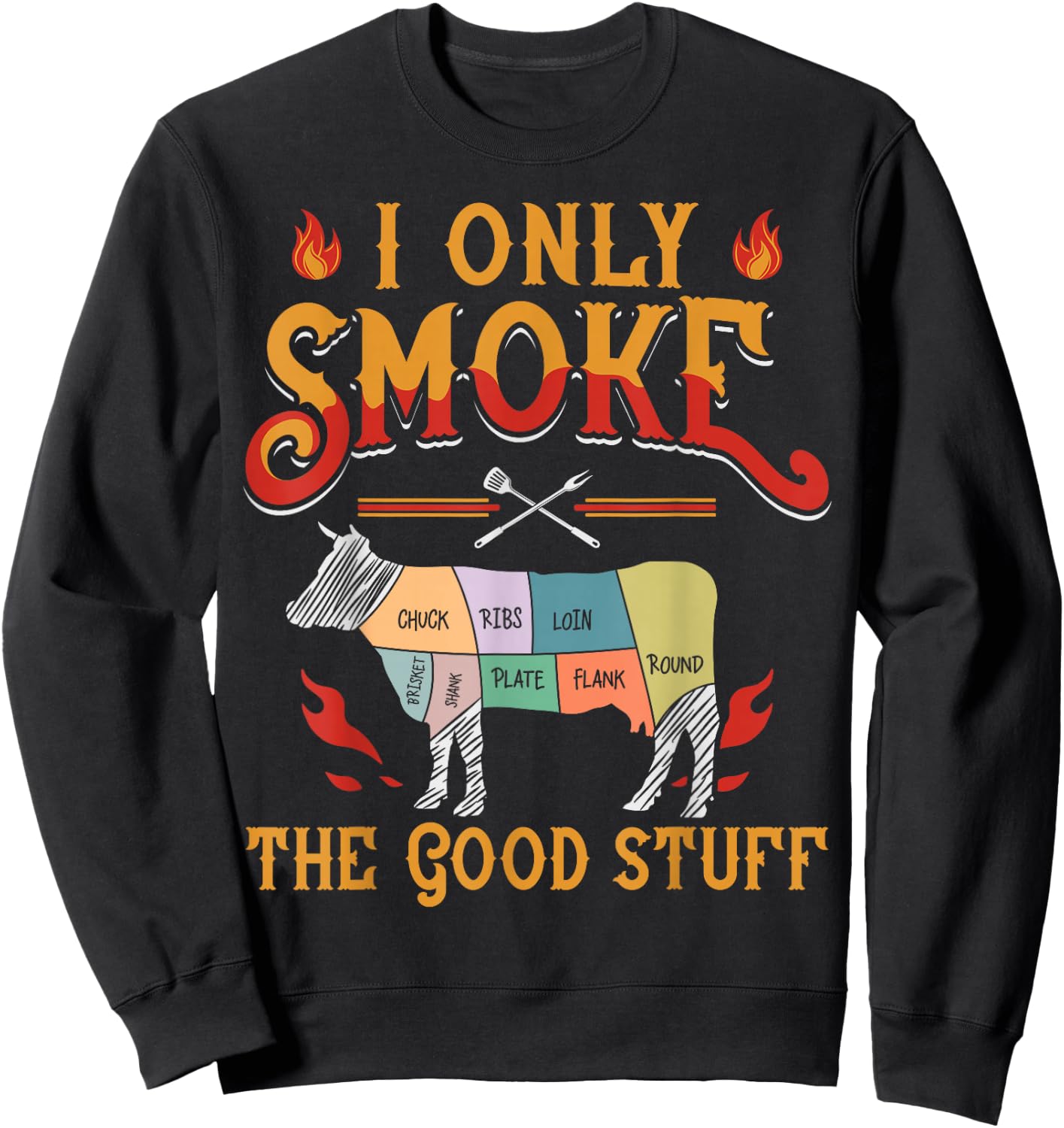 I Only Smoke The Good Stuff BBQ Barbeque Grilling Pitmaster Sweatshirt - Sweatshirt | Black