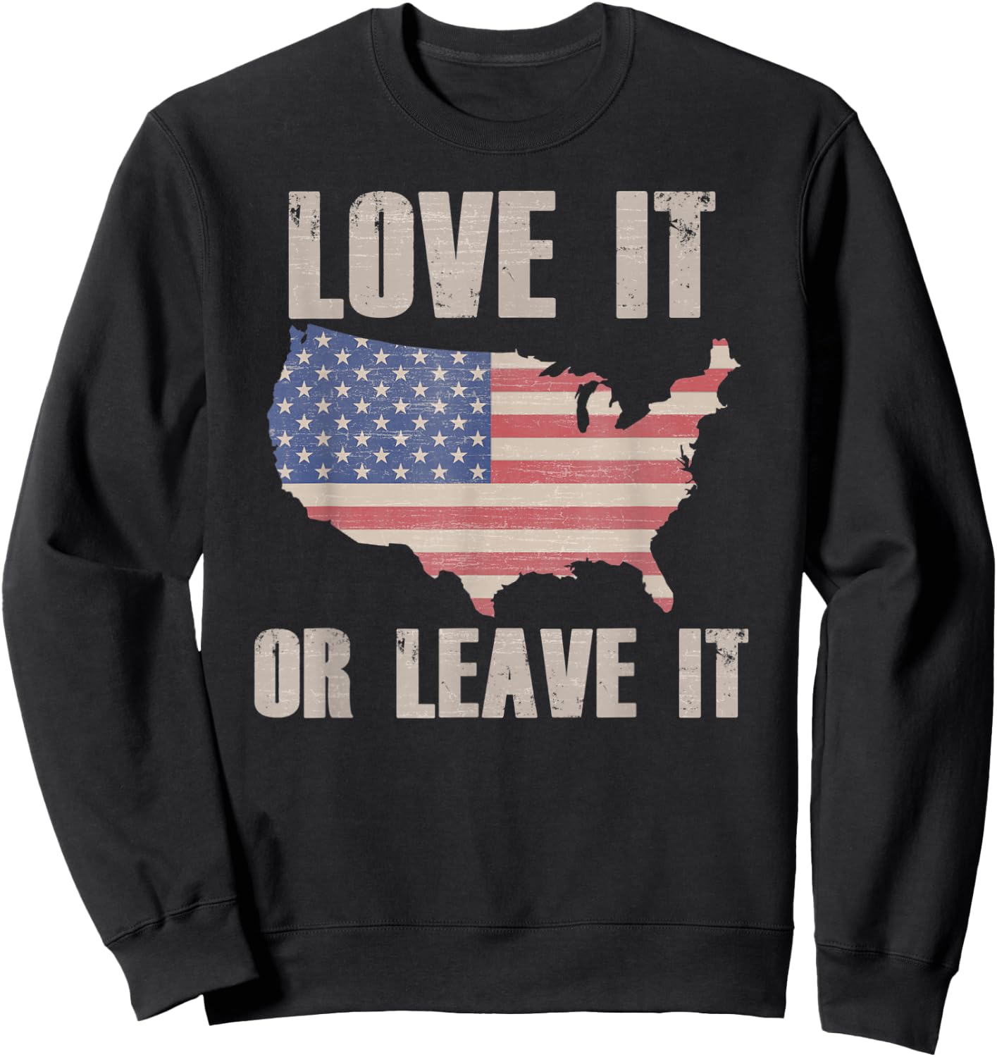 LOVE IT OR LEAVE IT Patriotic Vintage American Flag USA Map Women Kids Men Sweatshirt - Sweatshirt | Black
