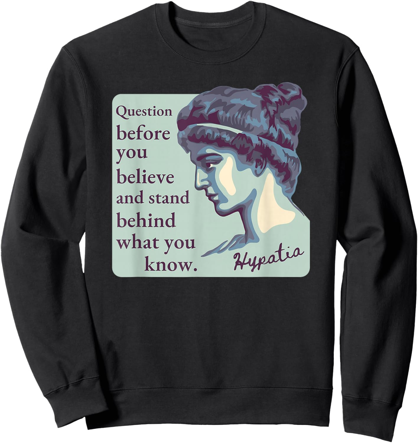 Hypatia of Alexandria Portrait and Quote Sweatshirt - Sweatshirt | Black