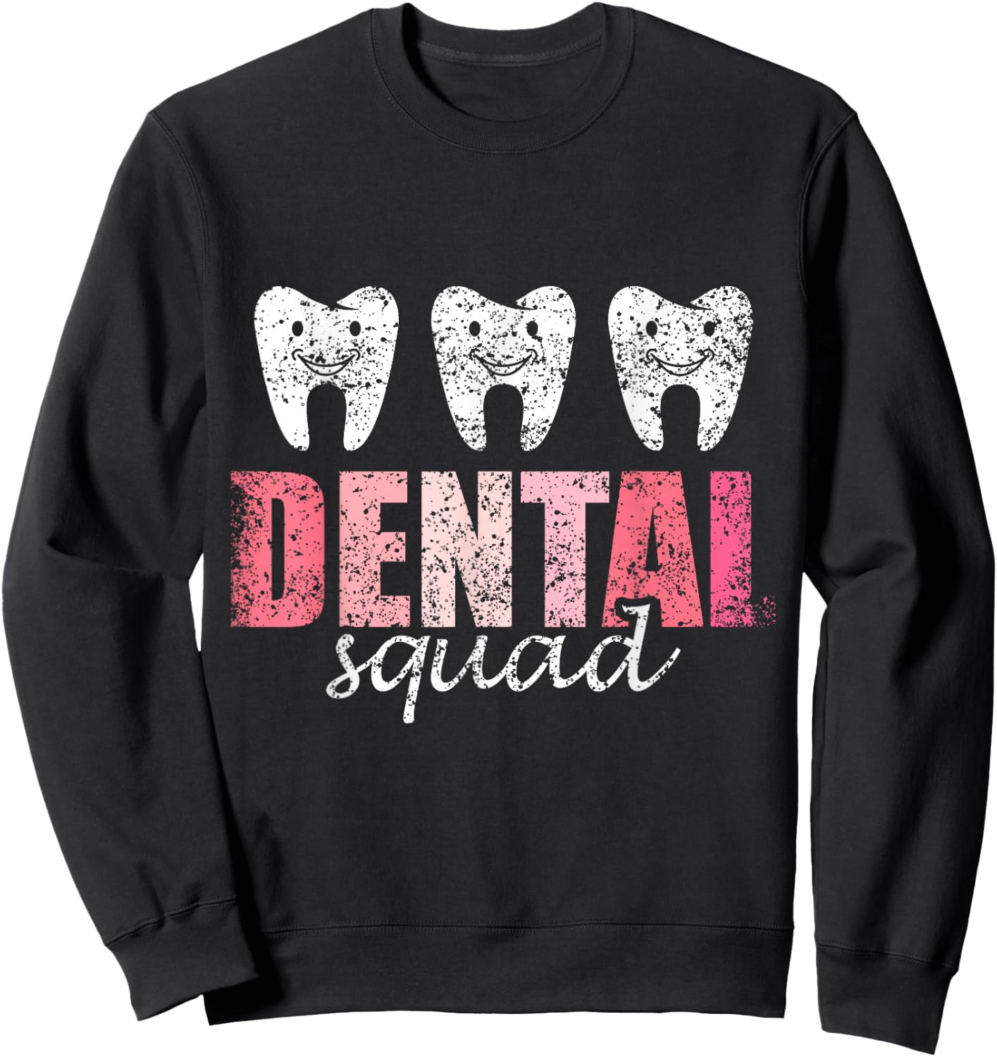 Dentist Squad Teeth Tooth Women Job Dental Assistant Sweatshirt - Sweatshirt | Black