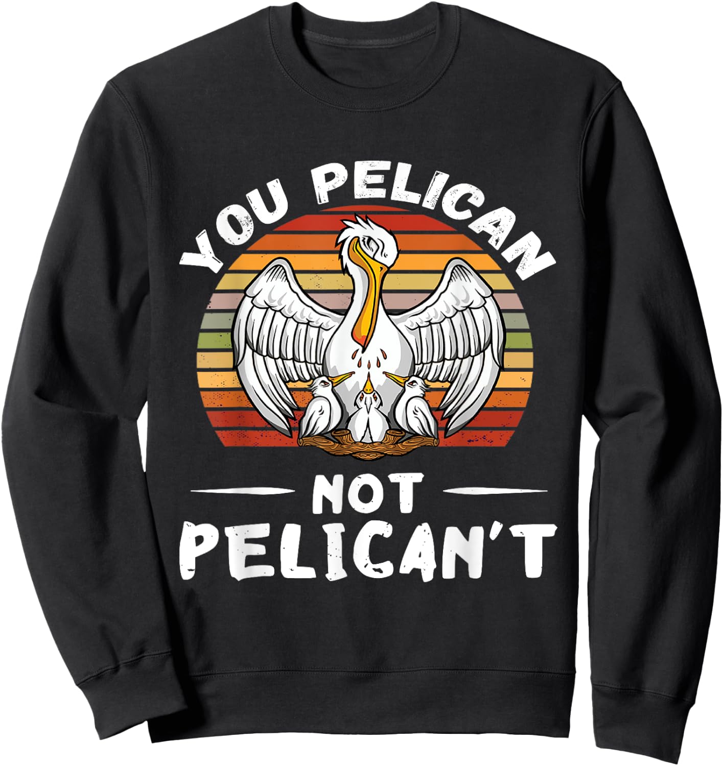 You Pelican Retro Vintage Pelican Chicks Hatch Tropical Bird Sweatshirt - Sweatshirt | Black