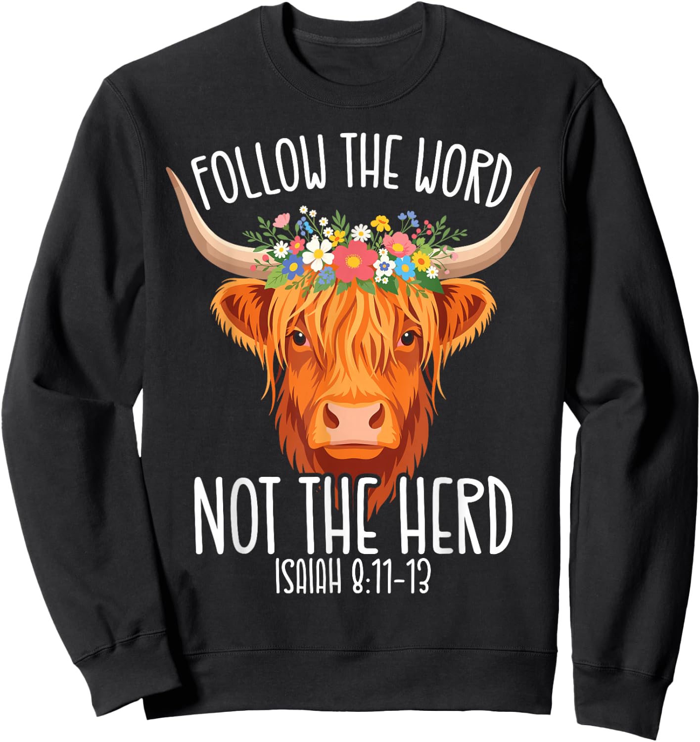 Follow The Word Not The Herd Christian Farmer Cows Verse Sweatshirt - Sweatshirt | Black