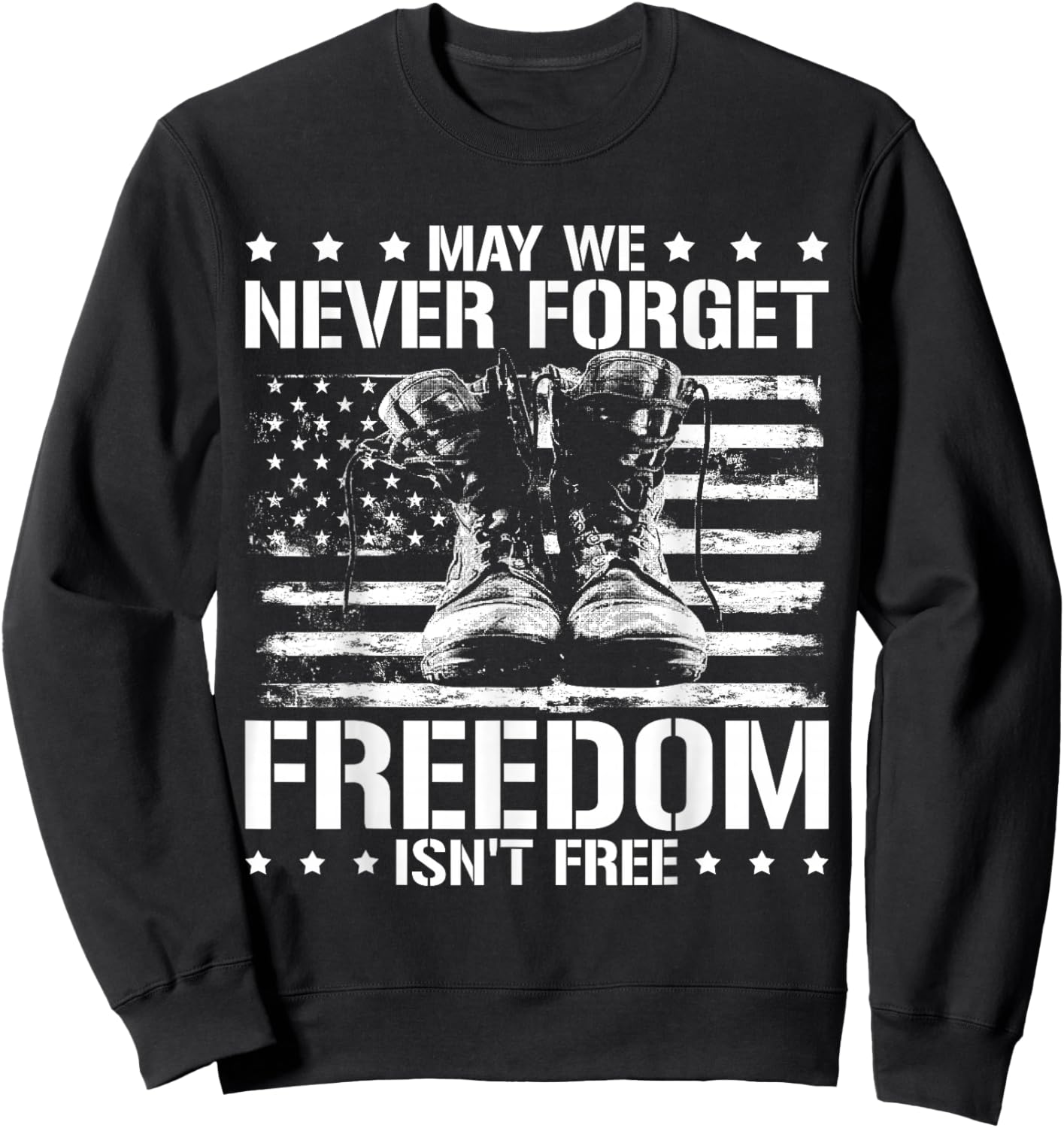 May We Never Forget Freedom Isnt Free Veterans Day Sweatshirt - Sweatshirt | Black