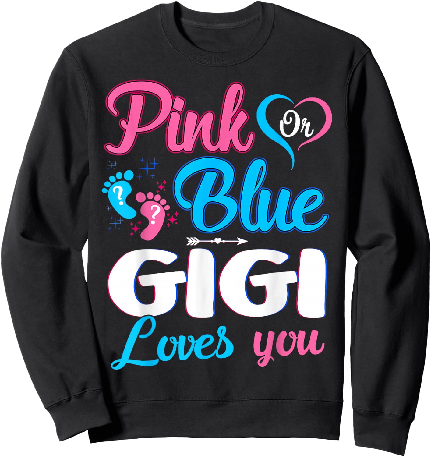 Pink Or Blue Gigi Loves You Gender Reveal Baby Shower Sweatshirt - Sweatshirt | Black