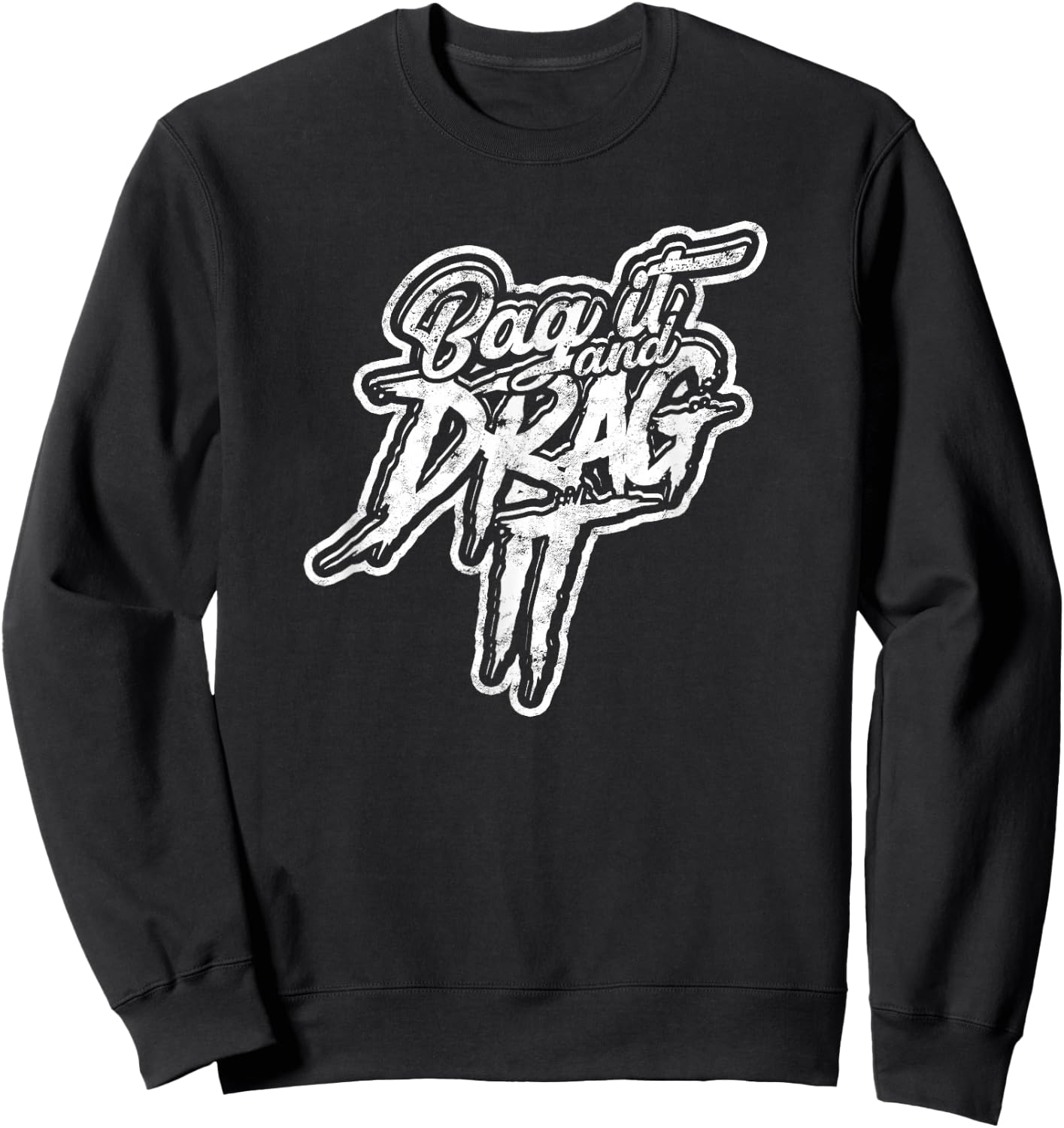 Bag it and drag it! - Motor and Metal Garage Welding Sweatshirt - Sweatshirt | Black