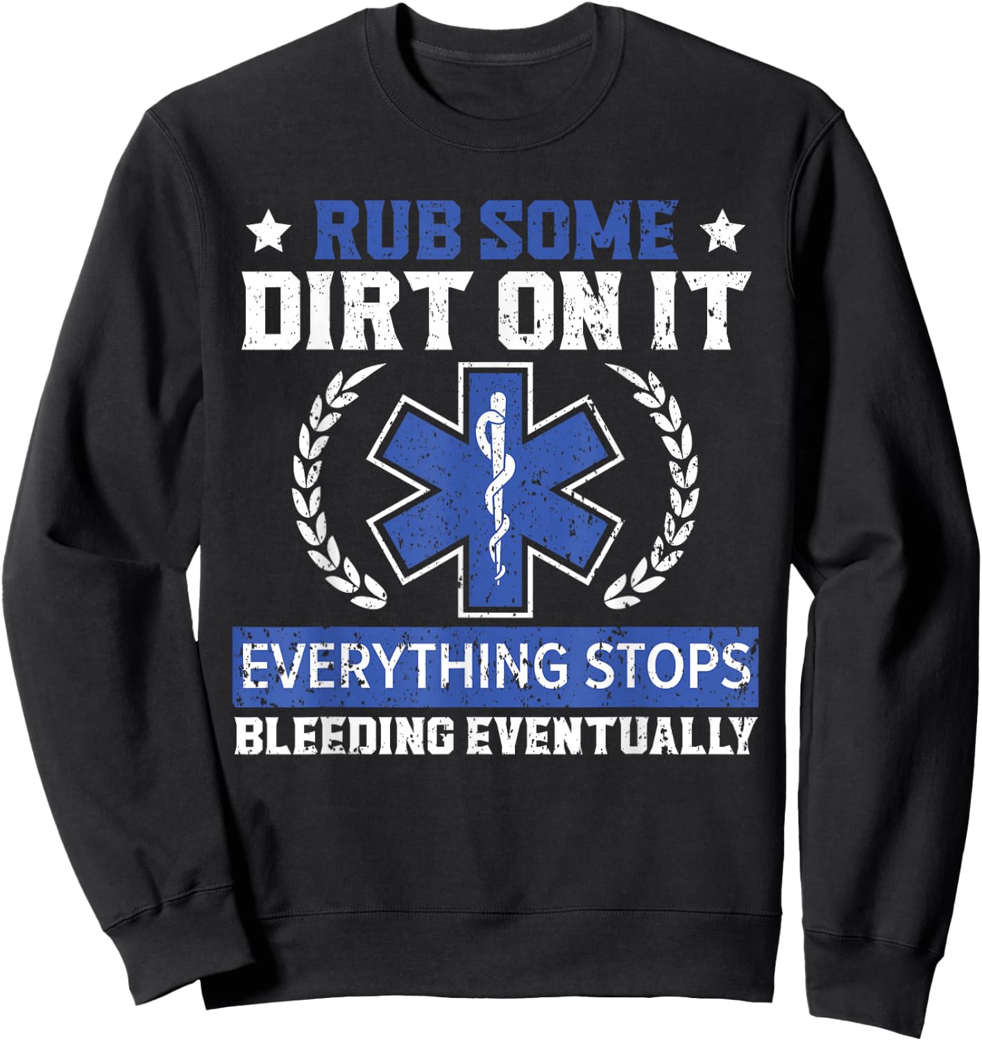 Rub Some Dirt On It Healthcare EMT Paramedic Sweatshirt - Sweatshirt | Black