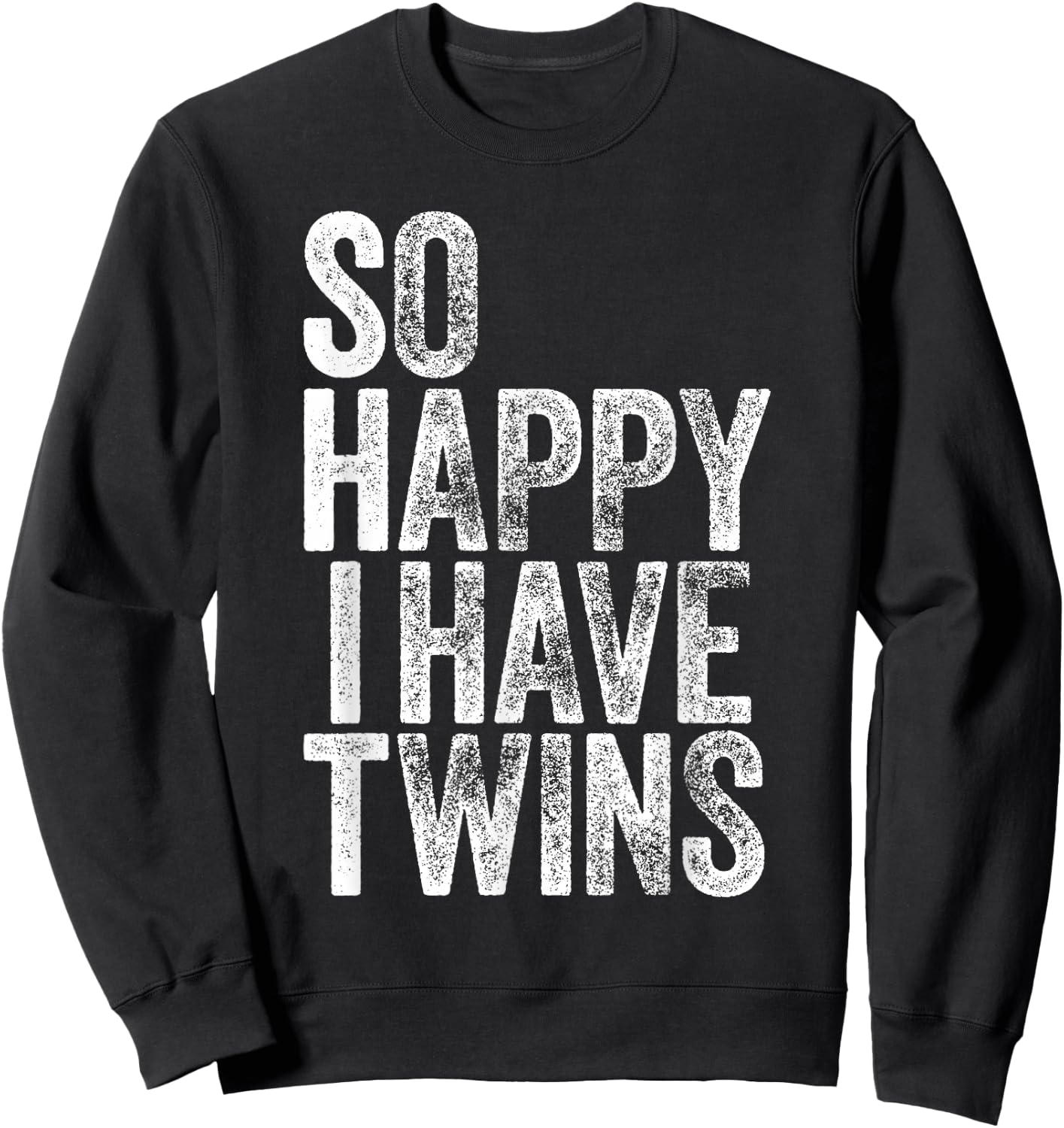 So Happy I Have Twins Shirt Fathers Mothers Day Sweatshirt - Sweatshirt | Black